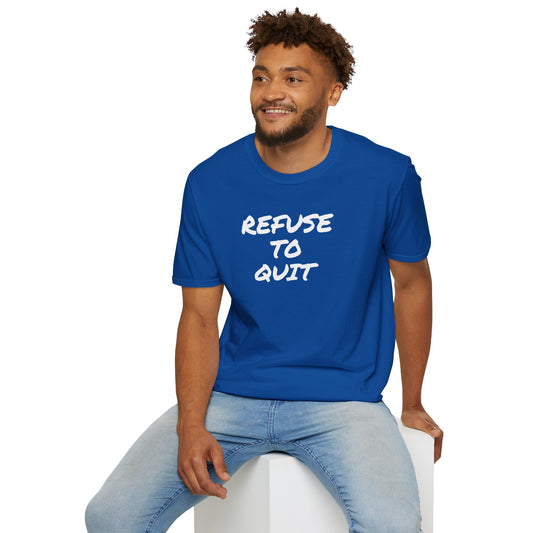 Refuse to Quit - Unisex Softstyle T-Shirt 100% Cotton Graphic