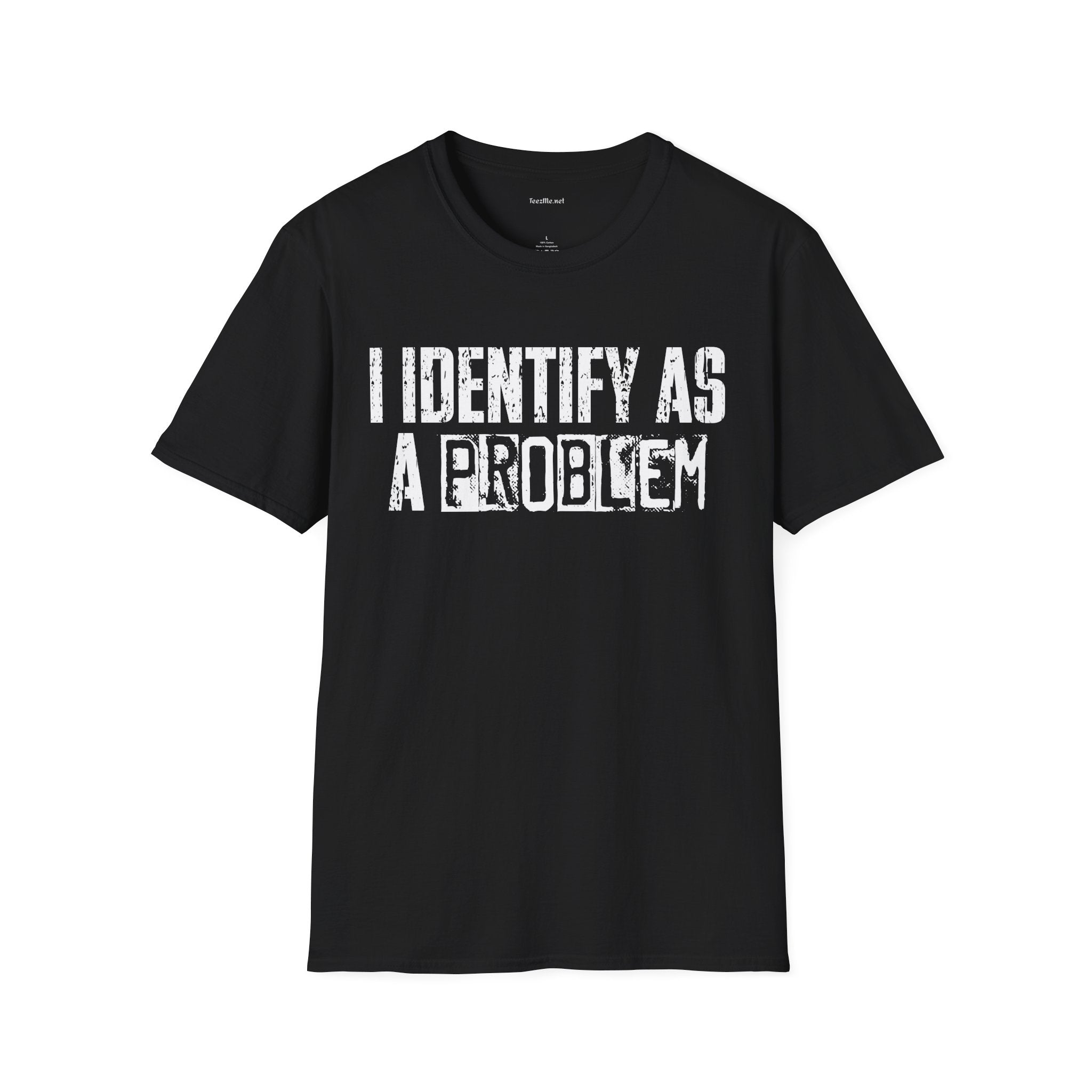I Identify As A Problem T‑Shirt — Funny Sarcastic Statement Tee