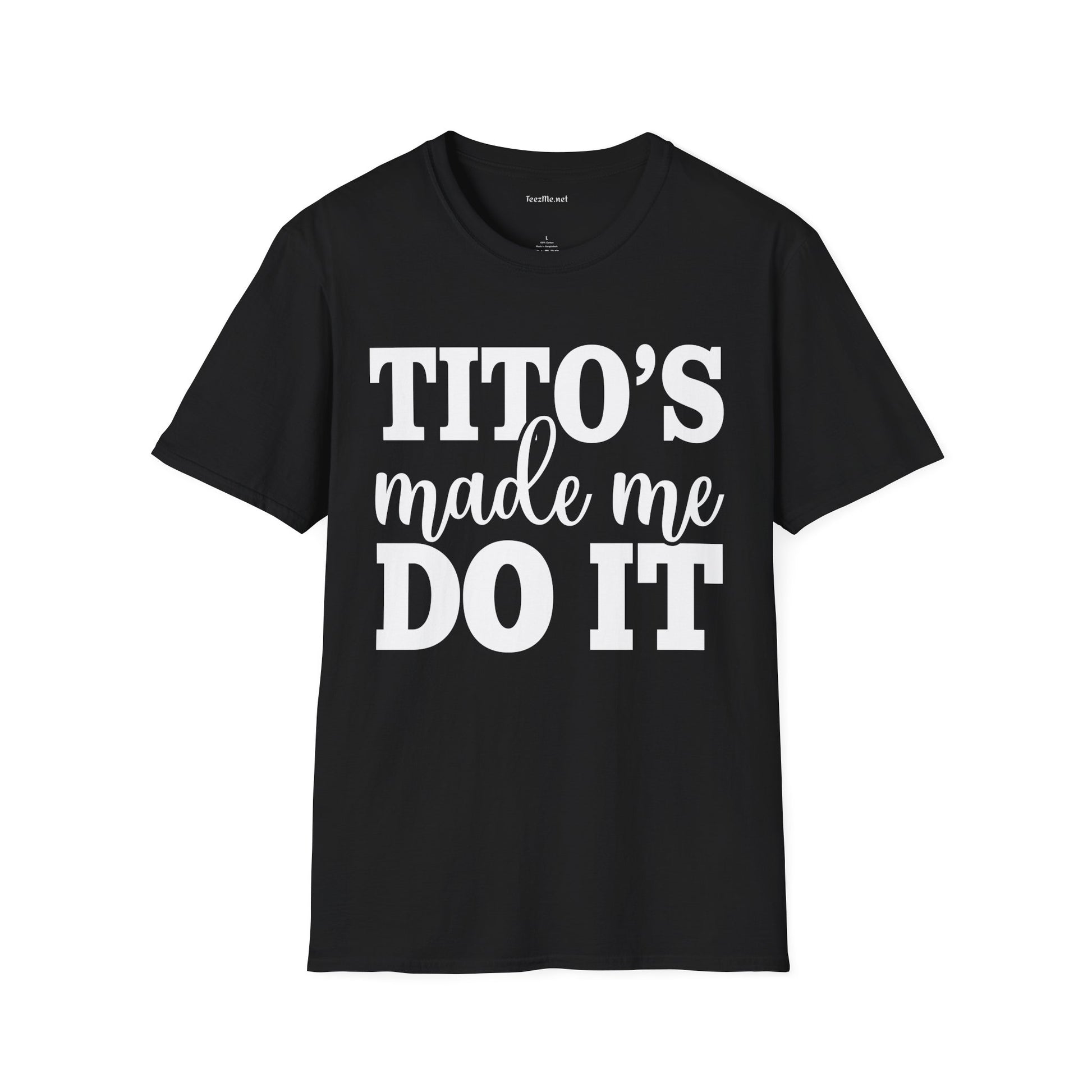 Tito's Made Me Do It Unisex SoftStyle T-Shirt 100% Cotton Graphic