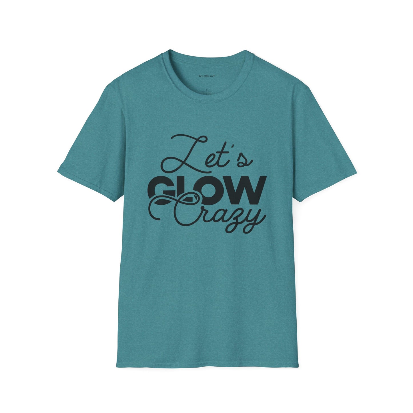 Let's Glow Crazy Unisex Soft Style T-Shirt 100% Cotton Graphic