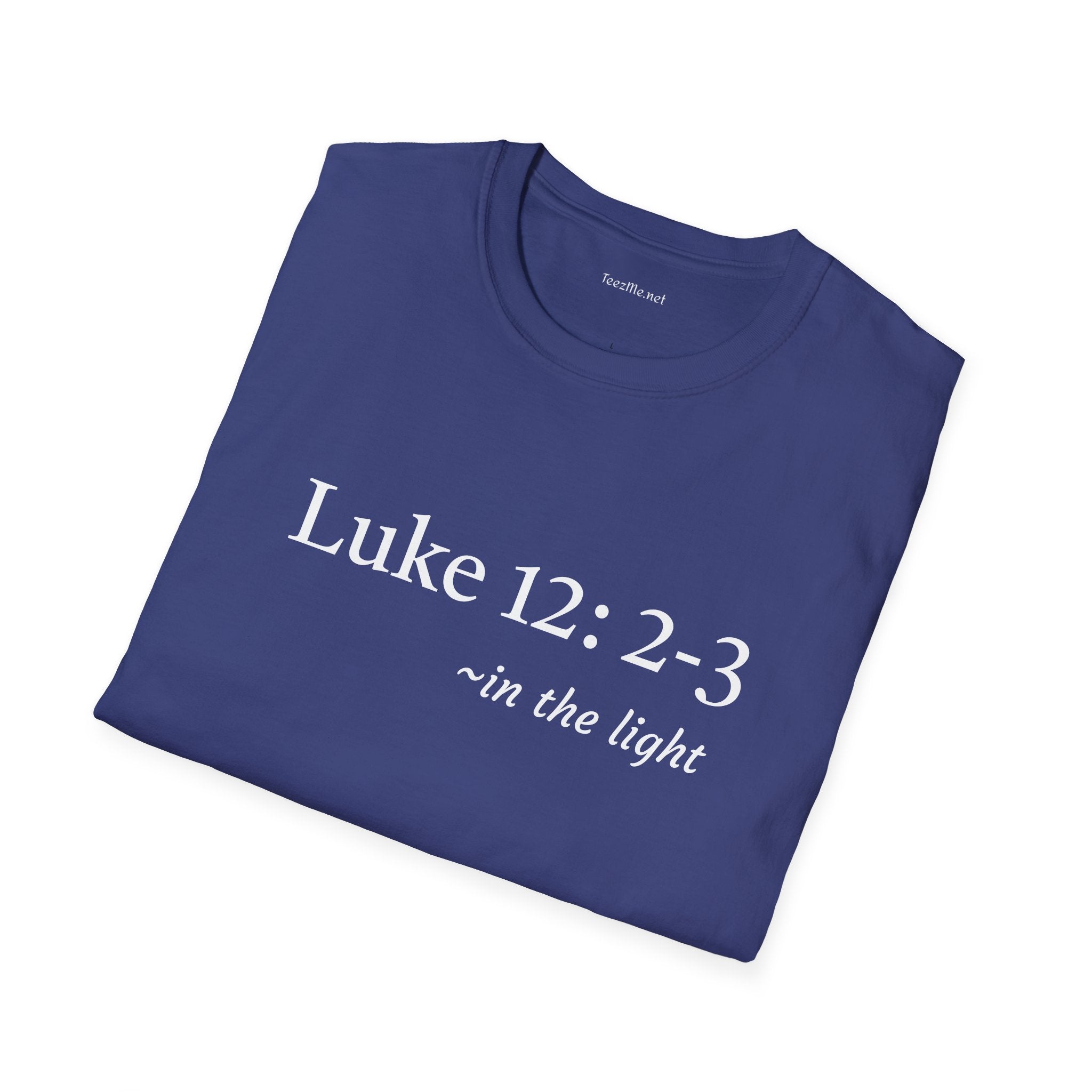 Luke 12: 2-3 -  Unisex Ultra Cotton Tee