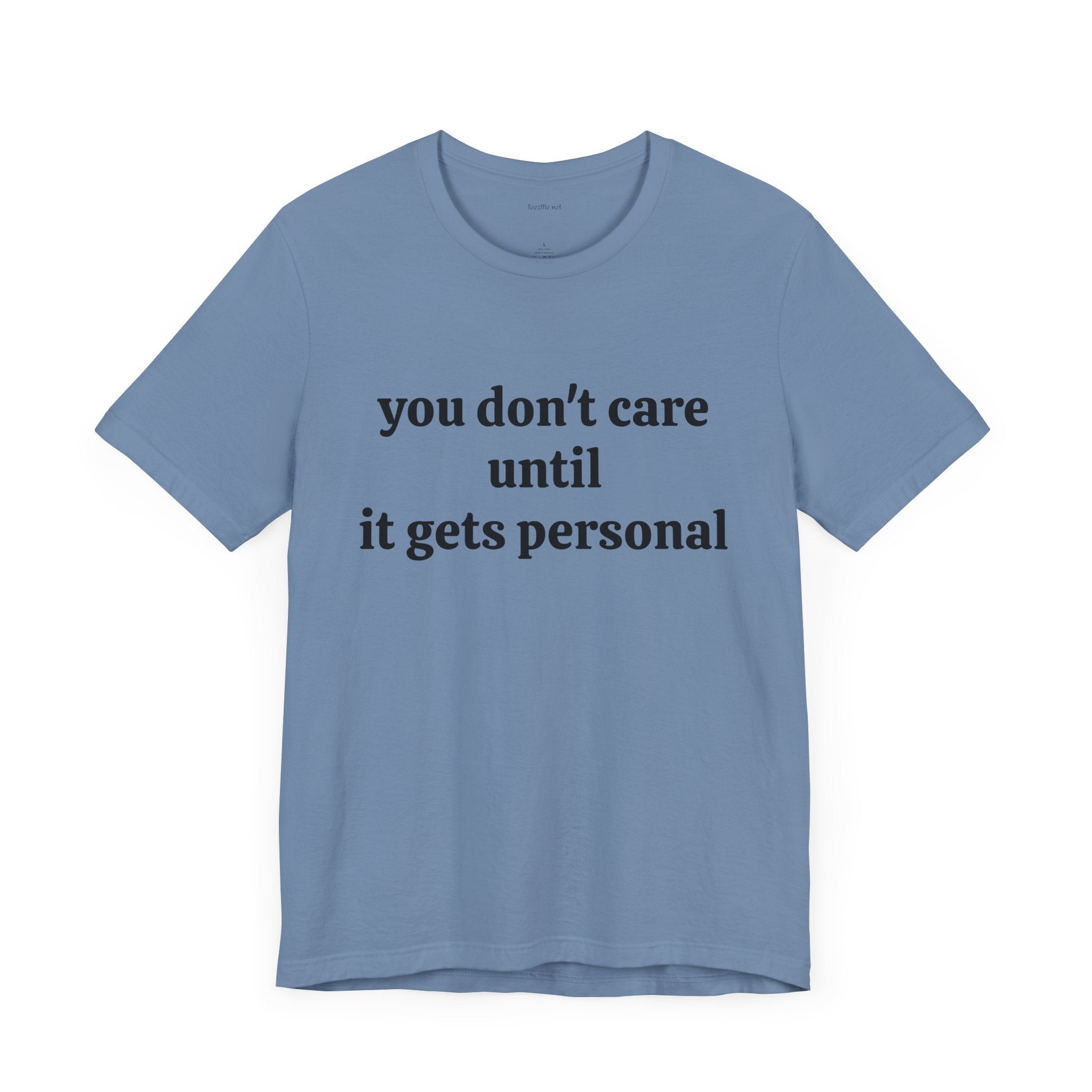 You don't care until it gets personal - Unisex Jersey Short Sleeve Tee