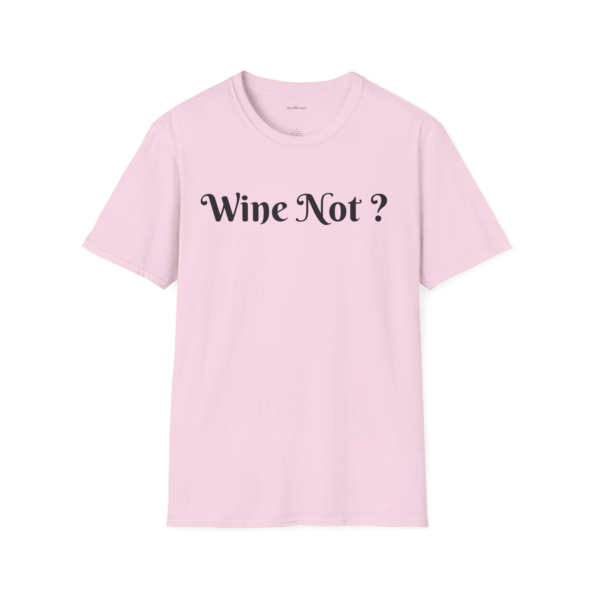 Wine Not ? - Unisex Softstyle T-Shirt 100% Cotton Graphic