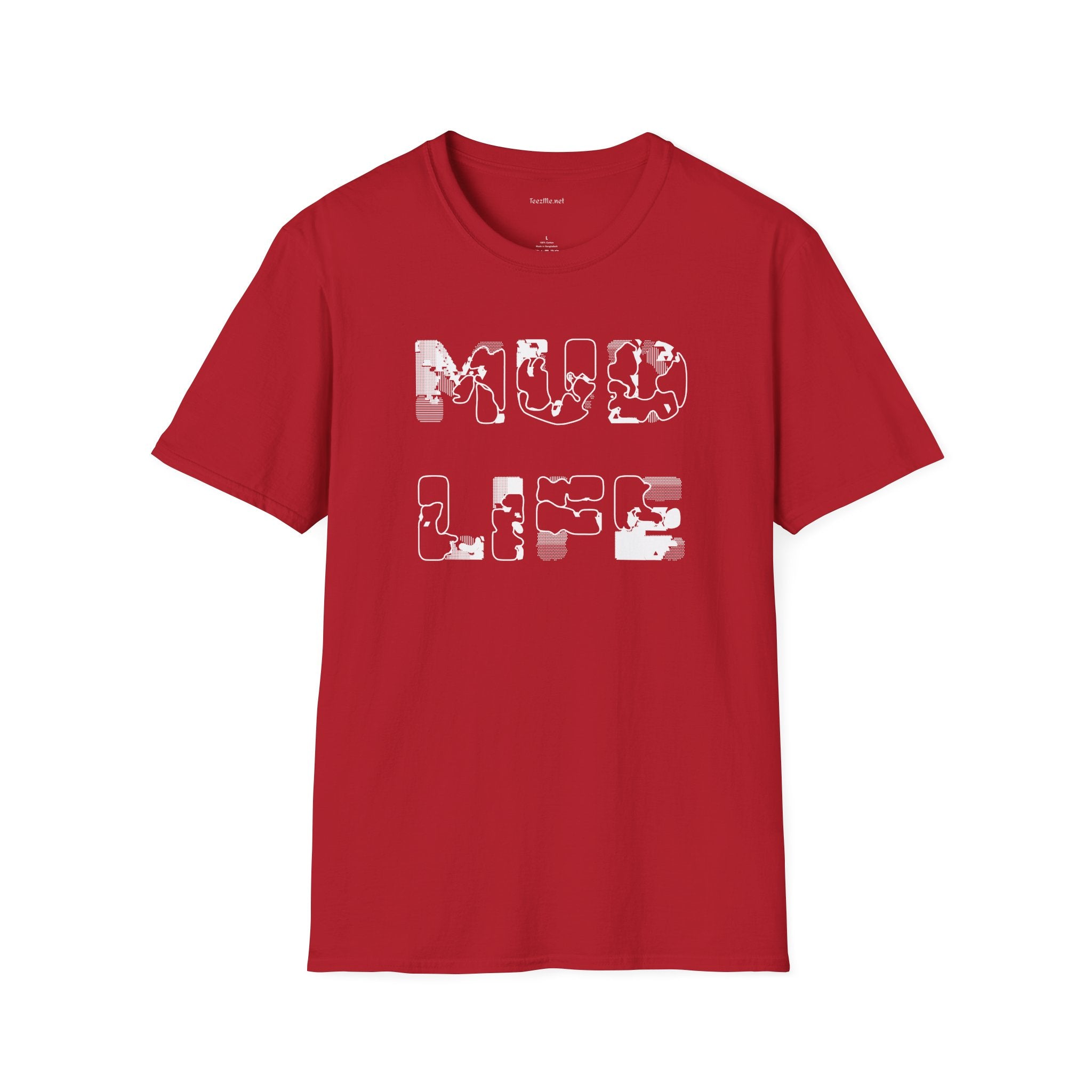 MUD LIFE (2)  - Unisex Softstyle T-Shirt 100% Cotton Graphic