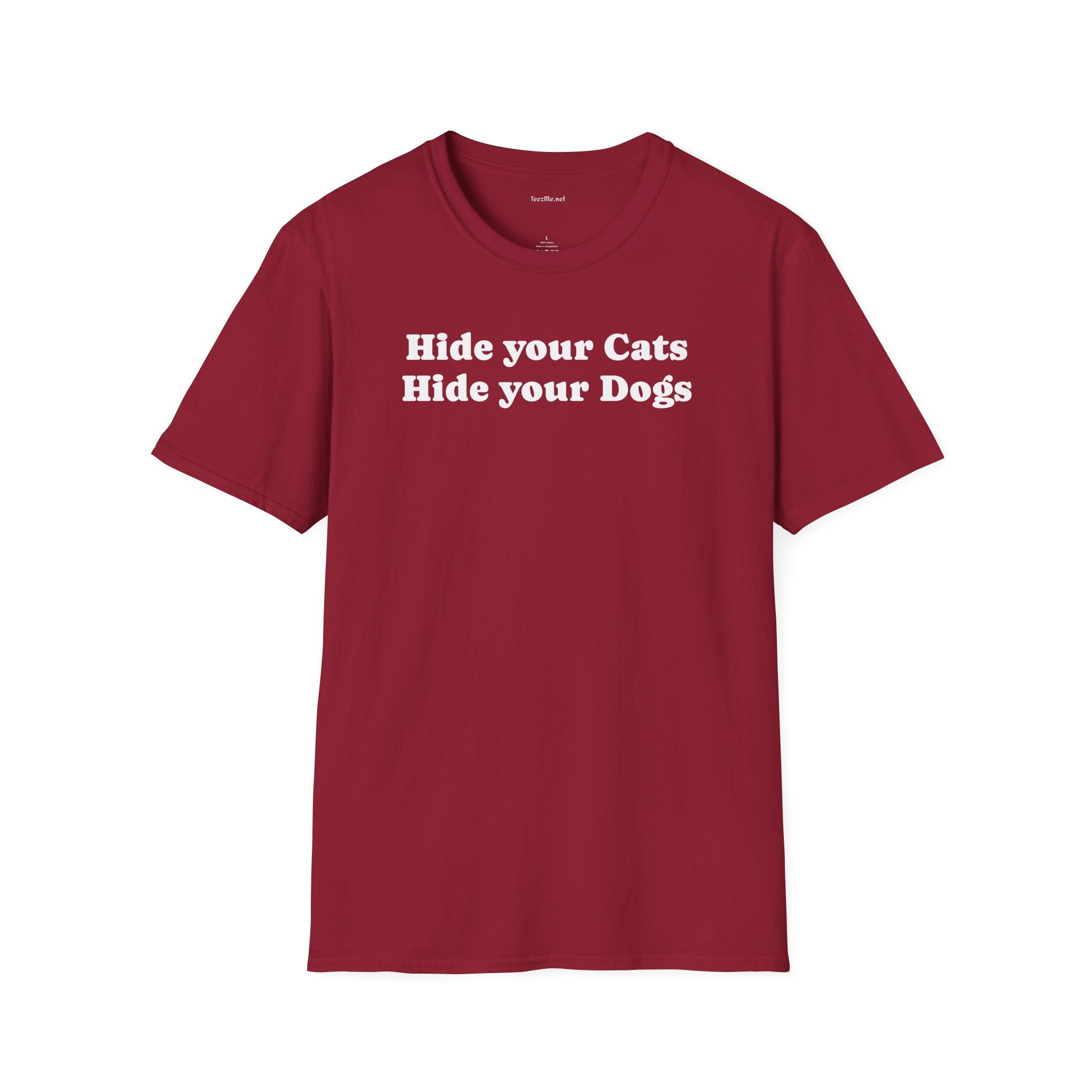 Hide your Cats & Dogs - Unisex Softstyle T-Shirt 100% Cotton Graphic