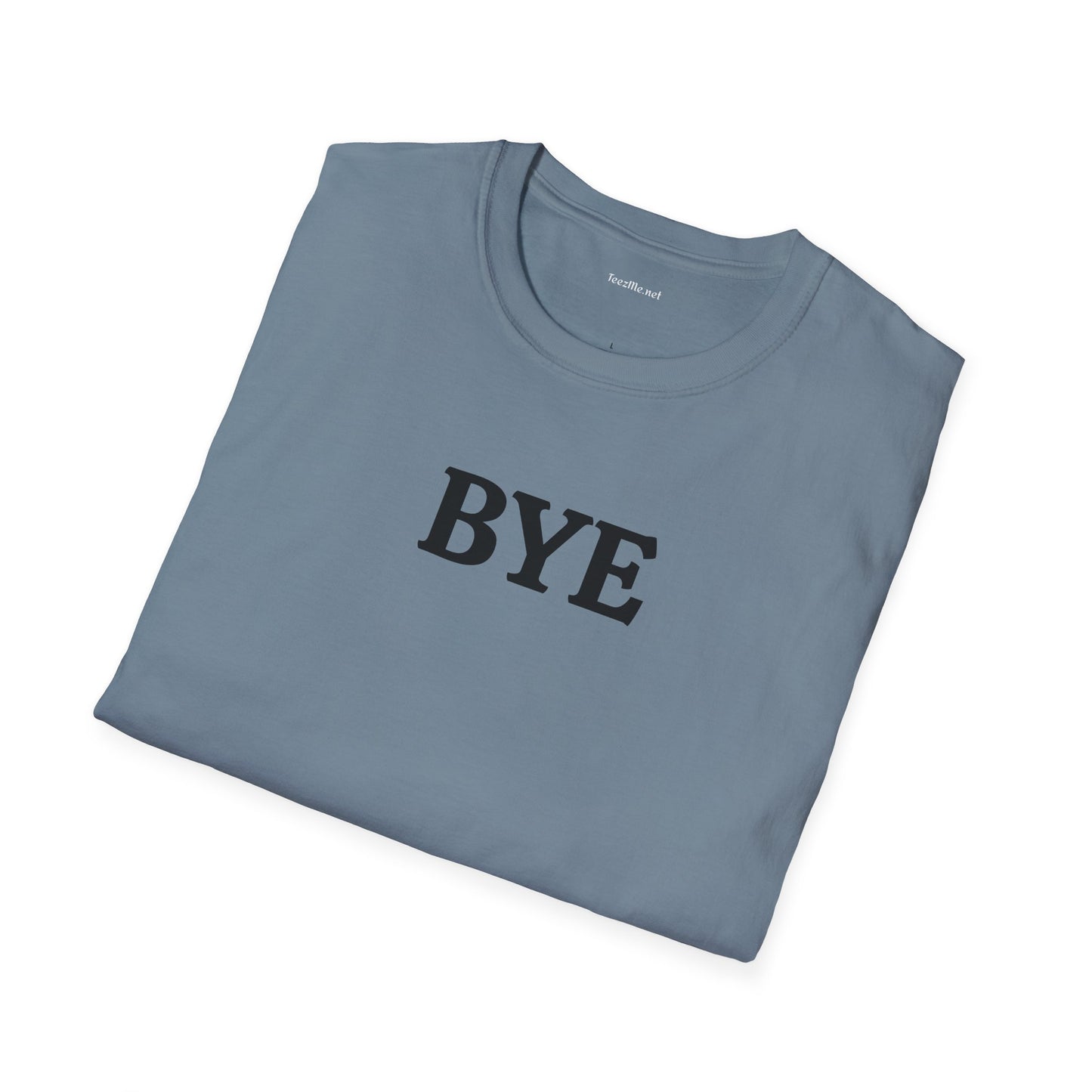 BYE - Unisex Softstyle T-Shirt 100% Cotton Graphic