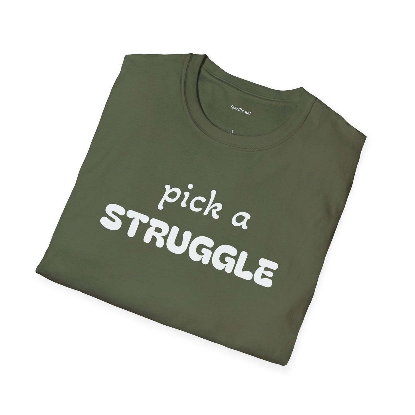 pick a STRUGGLE - Unisex Softstyle T-Shirt 100% Cotton Graphic