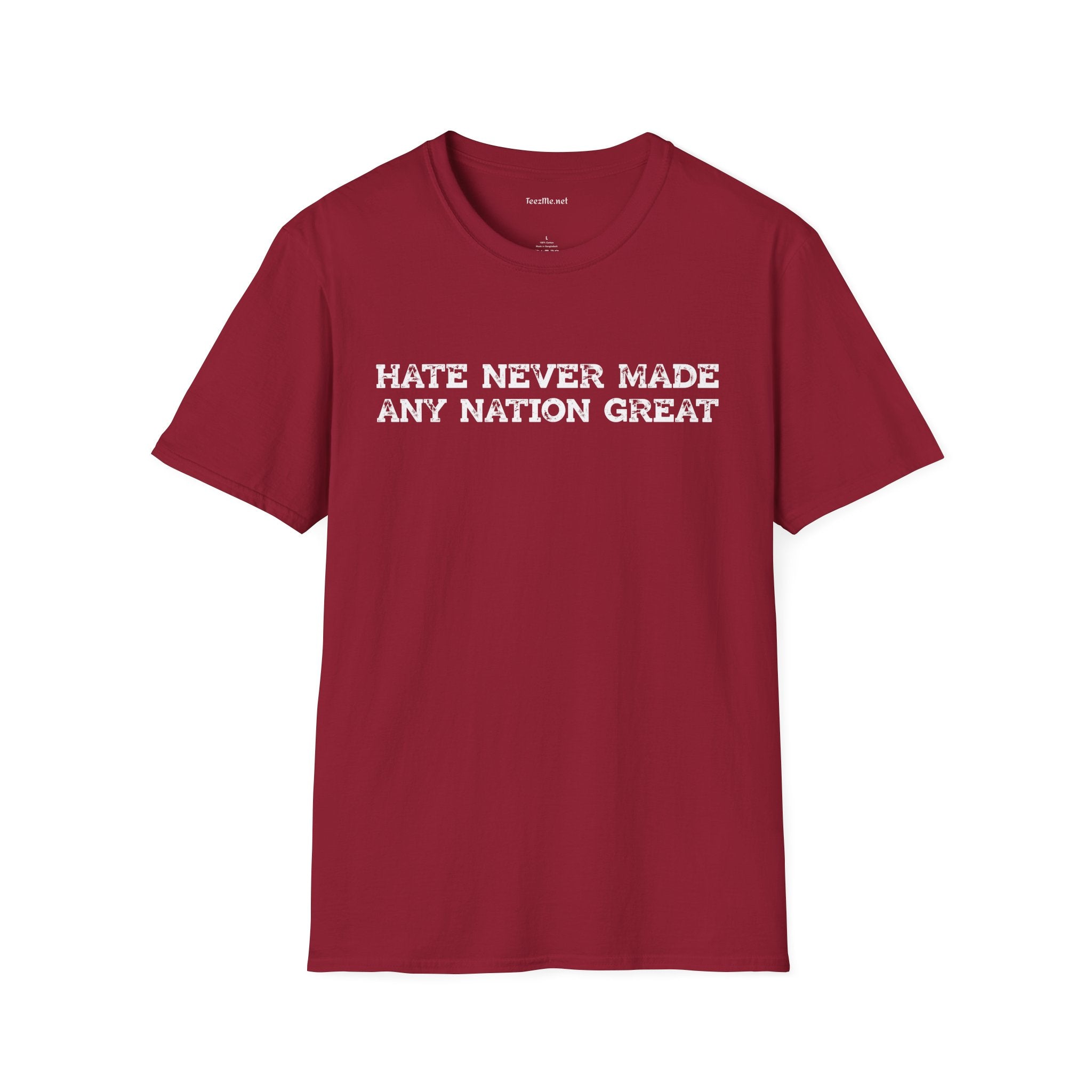 Hate Never Made Any Nation Great Unisex Softstyle T-Shirt 100% Cotton