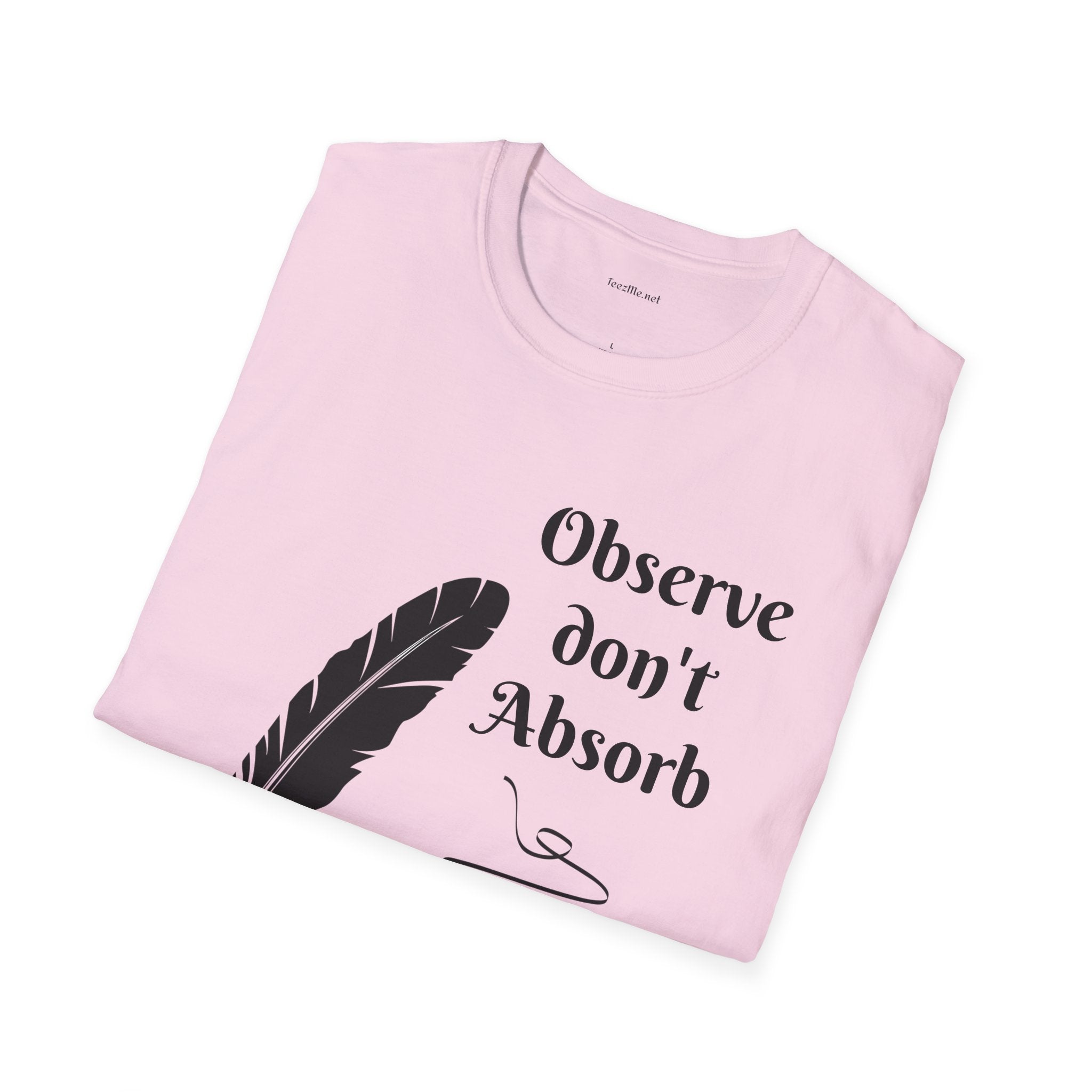 Observe don't Absorb- Unisex Softstyle T-Shirt 100% Cotton Graphic