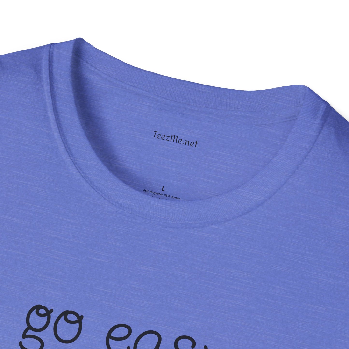 Go easy on me - Unisex Softstyle T-Shirt 100% Cotton Graphic