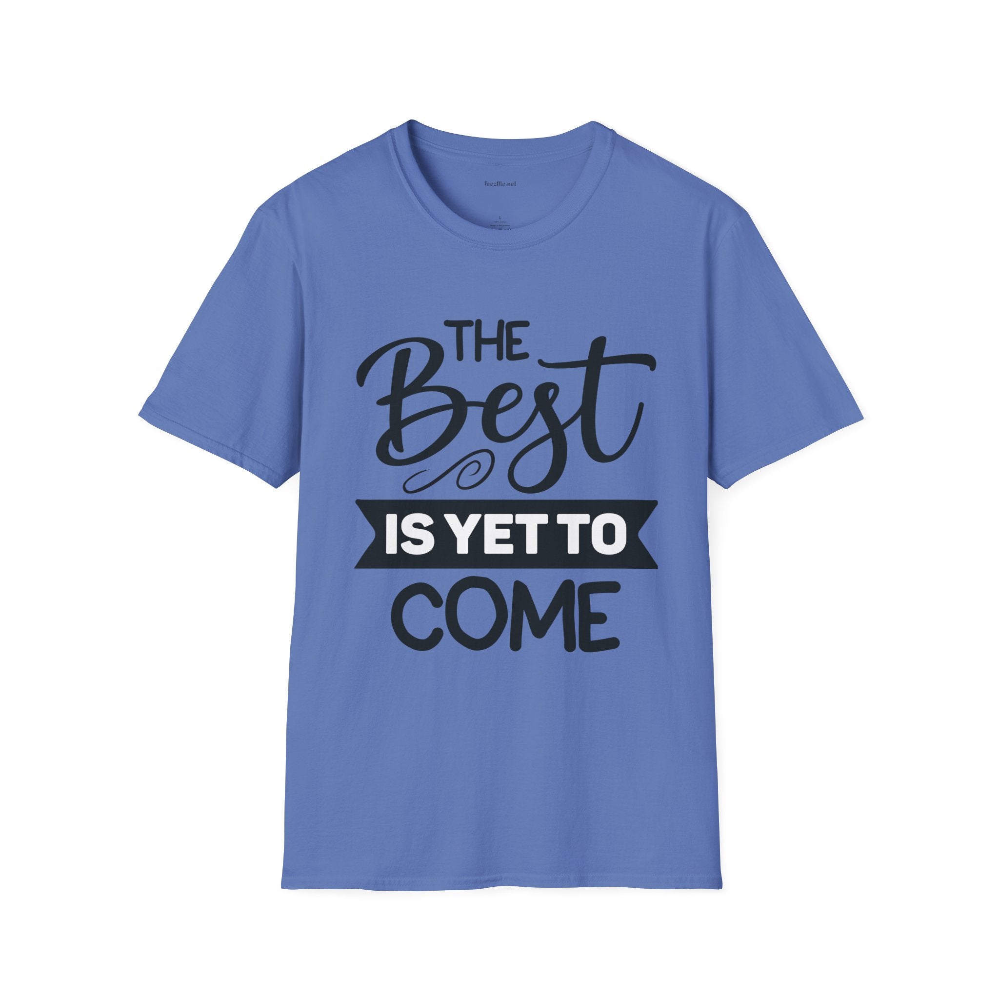 T‑Shirt — “The Best Is Yet To Come” Inspirational Graphic Tee