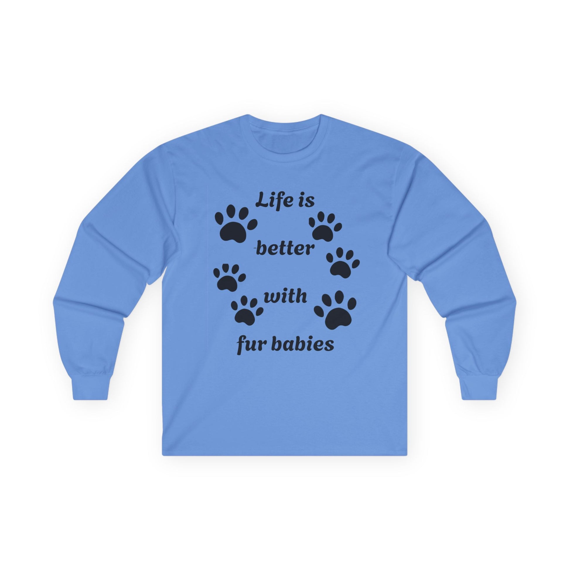 Life is better with fur babies - Unisex Ultra Cotton Long Sleeve Tee