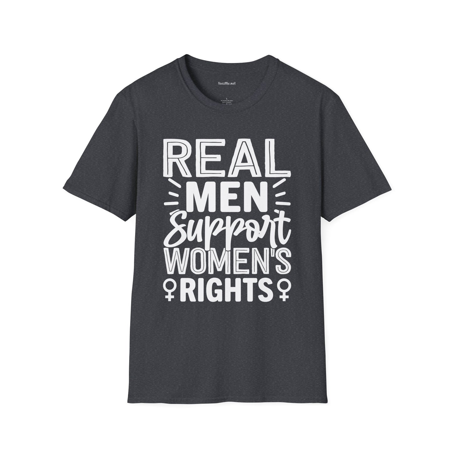 Real Men Support Women's Rights Unisex Soft Style T-Shirt 100% Cotton Graphic