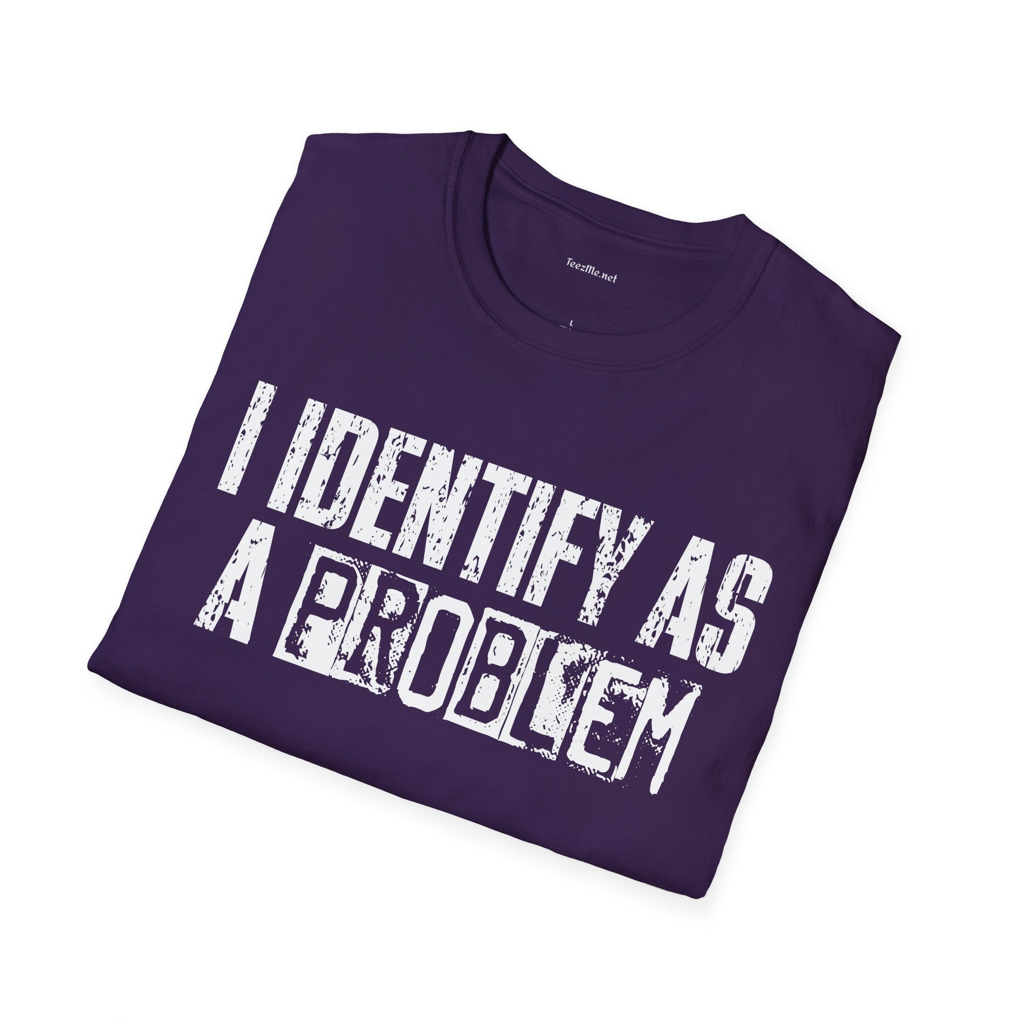 I Identify As A Problem T‑Shirt — Funny Sarcastic Statement Tee
