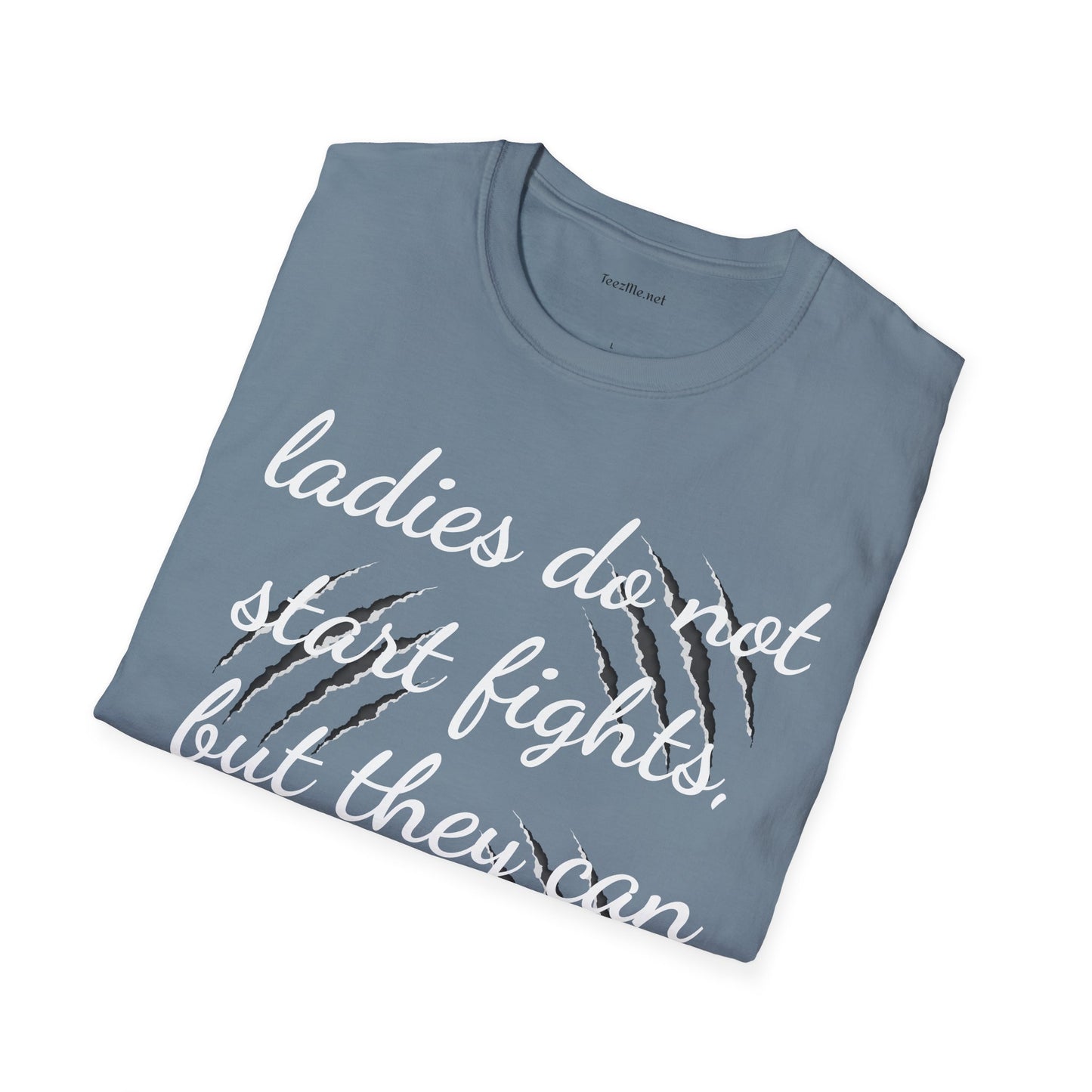 Ladies do not start fights - Unisex Softstyle T-Shirt 100% Cotton Graphic