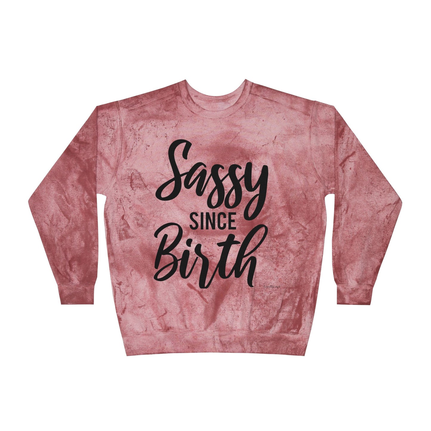 Sassy Since Birth Unisex Color Blast Crewneck Sweatshirt