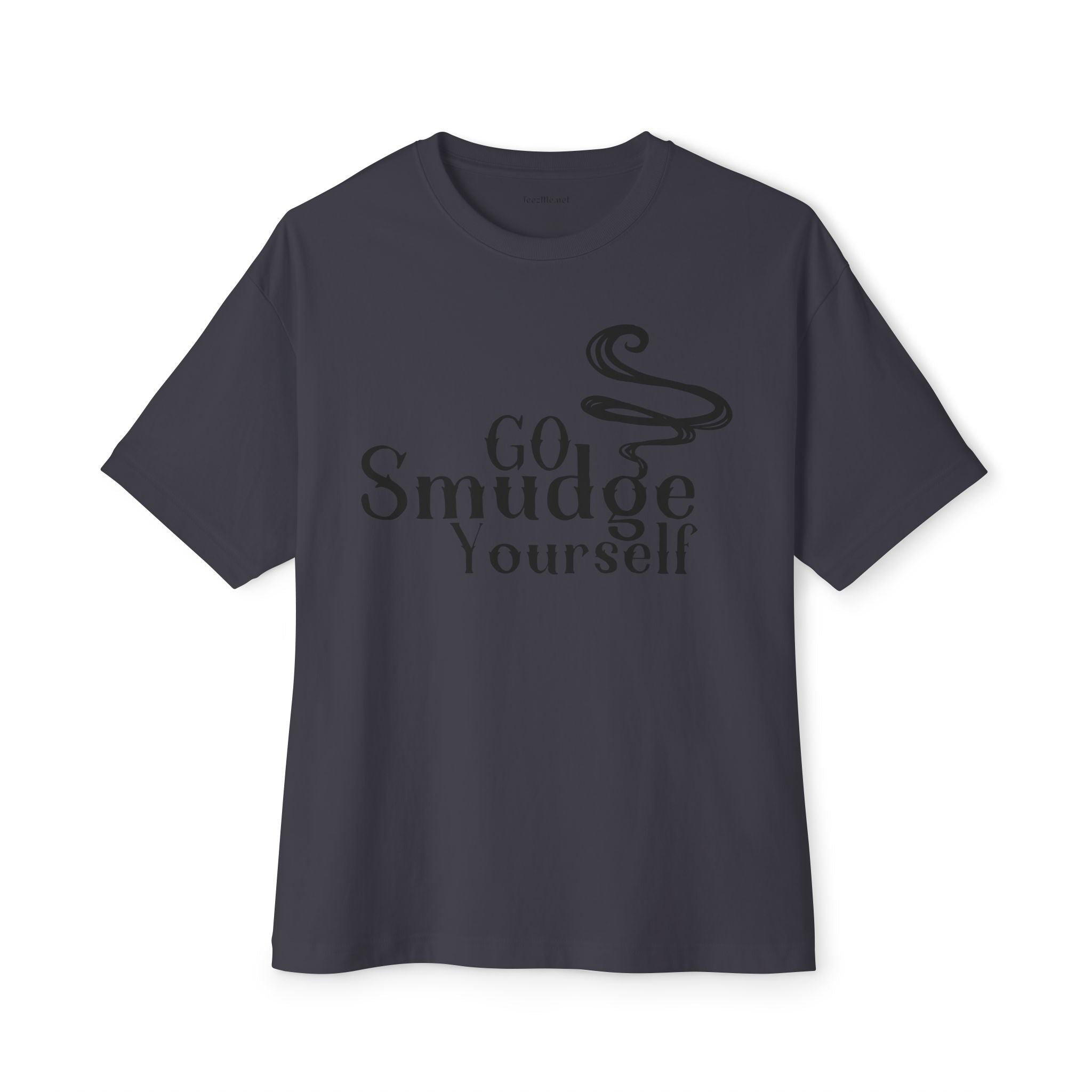 Go Smudge Yourself  - Unisex Oversized Boxy Tee