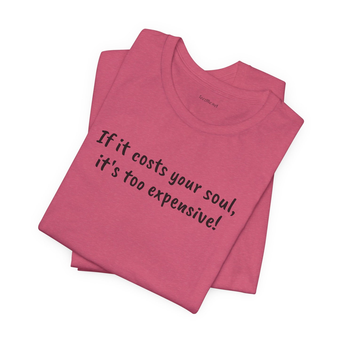 If it costs your soul, it's too expensive - Unisex Jersey Short Sleeve Tee