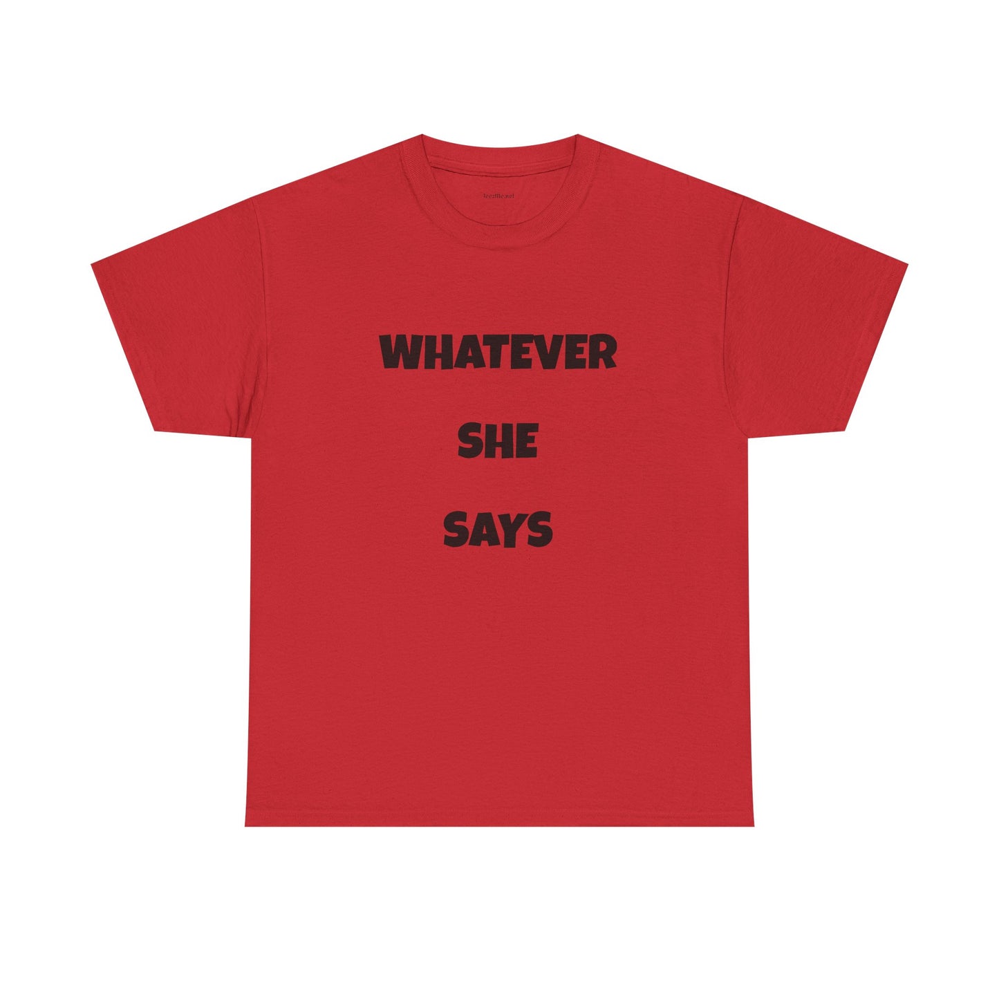 Whatever She Says - Unisex Heavy Cotton Tee