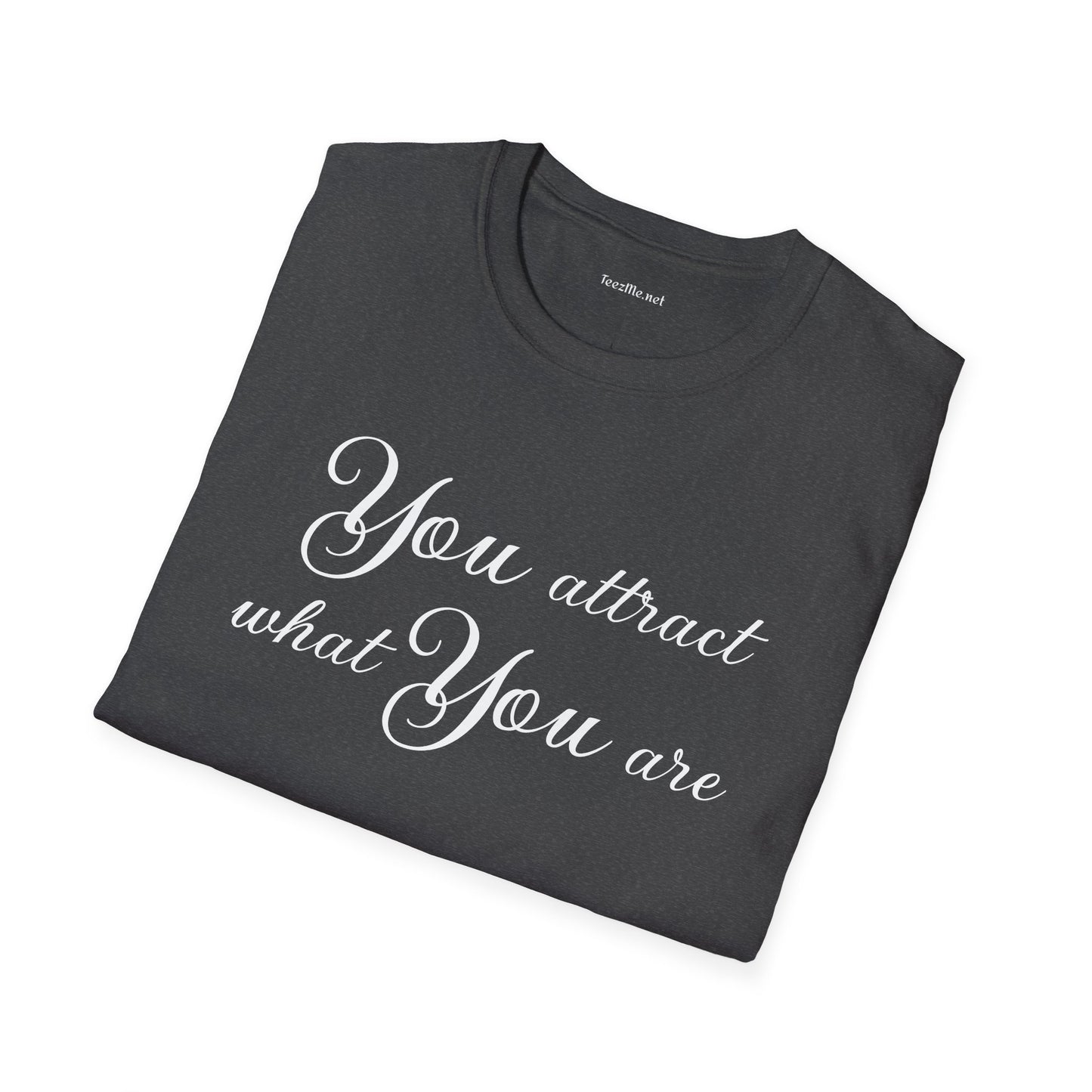 You attract what you are - Unisex Softstyle T-Shirt 100% Cotton Graphic