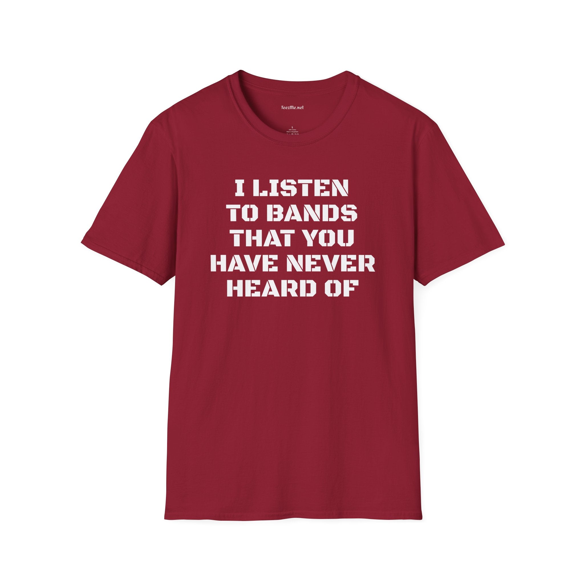 I listen to bands - Unisex Softstyle T-Shirt 100% Cotton Graphic
