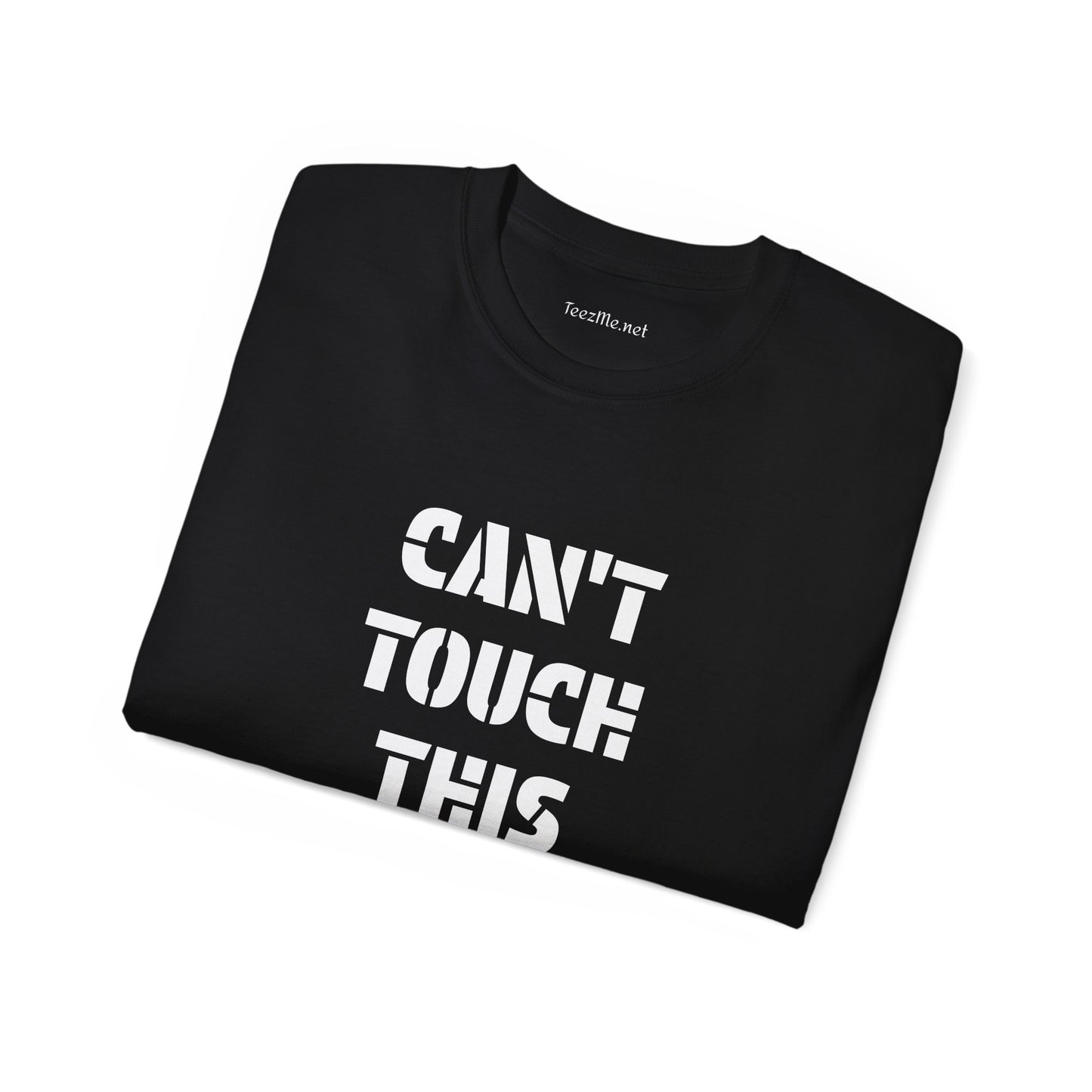 Can't Touch This -  Unisex Ultra Cotton Tee 100% Cotton Graphic