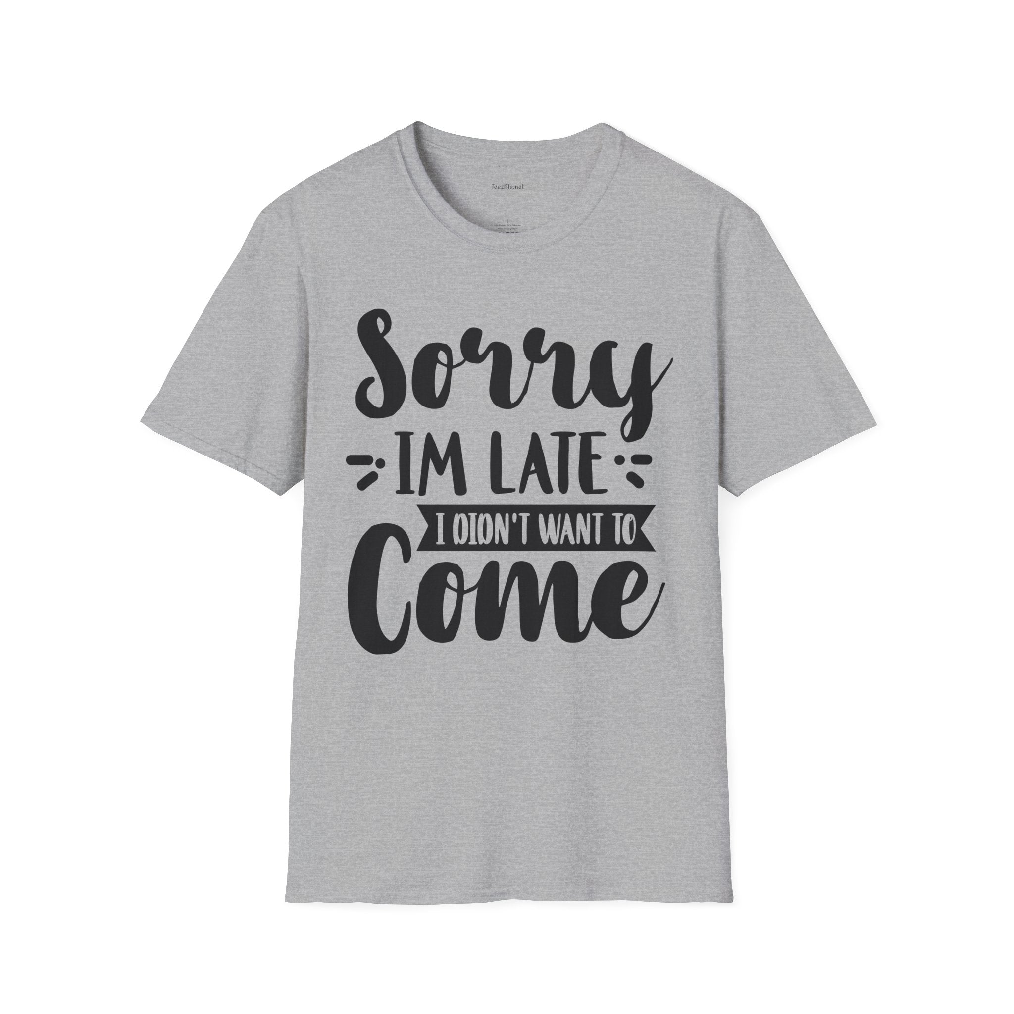 Sorry I'm late - Unisex Softstyle T-Shirt 100% Cotton Graphic