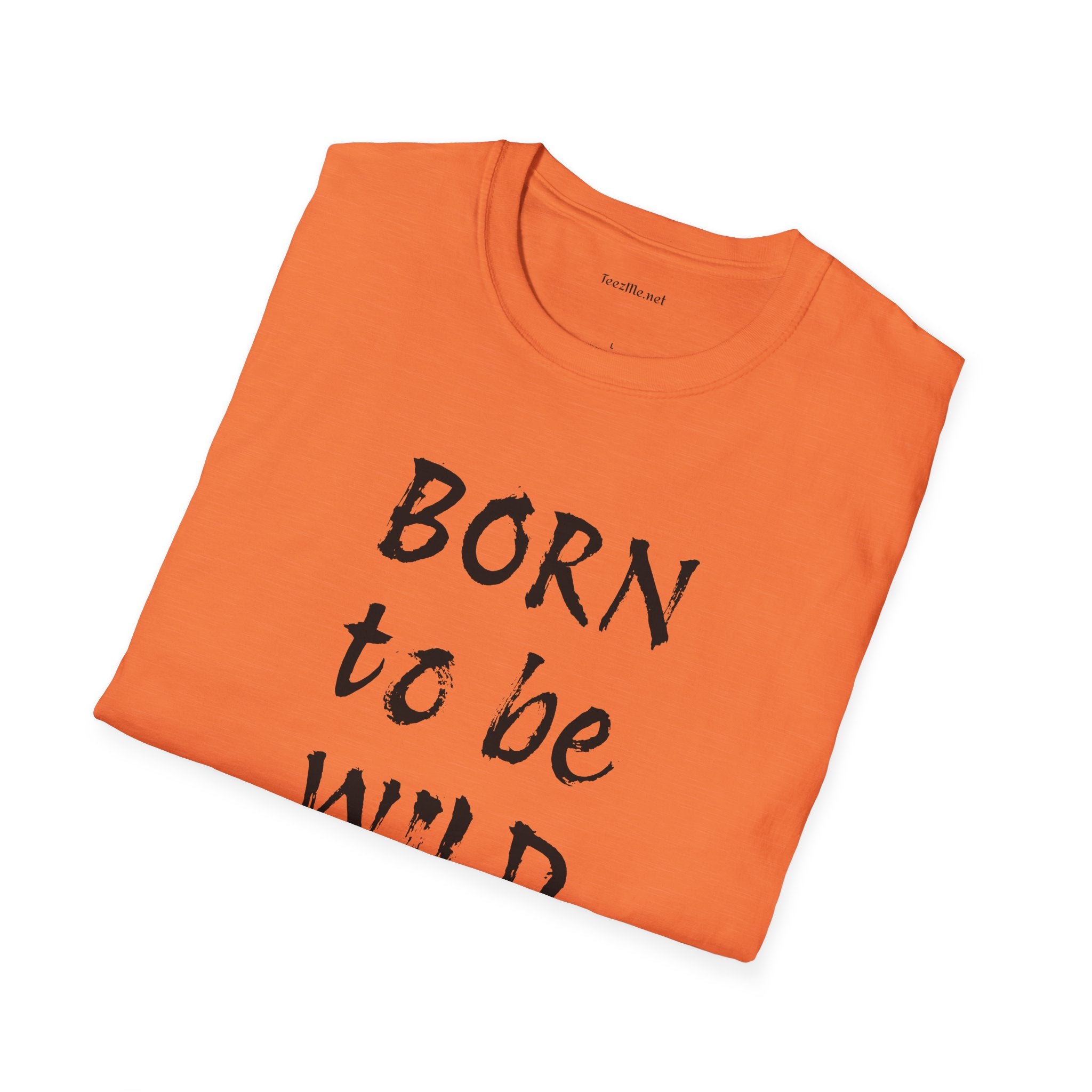 Born to be Wild - Unisex Softstyle T-Shirt 100% Cotton Graphic