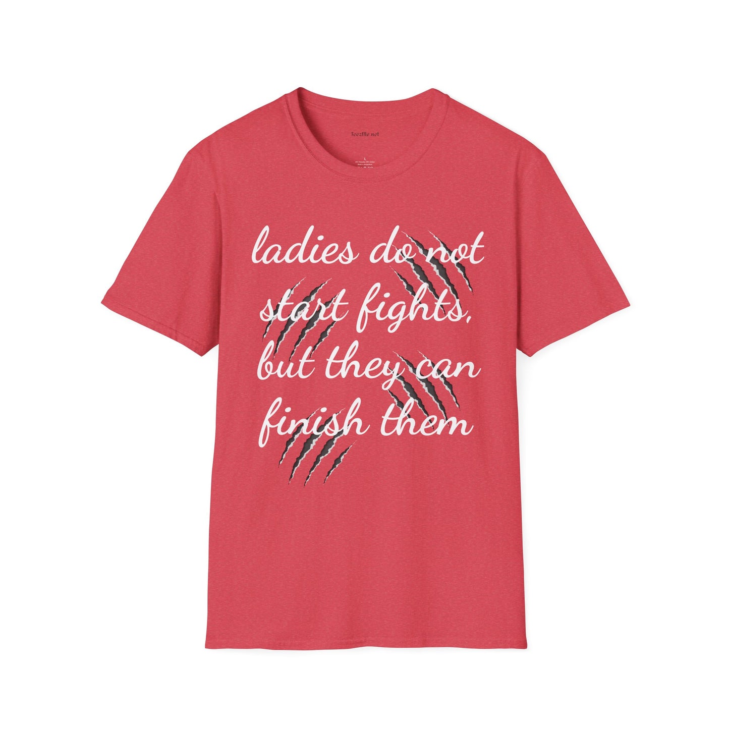 Ladies do not start fights - Unisex Softstyle T-Shirt 100% Cotton Graphic