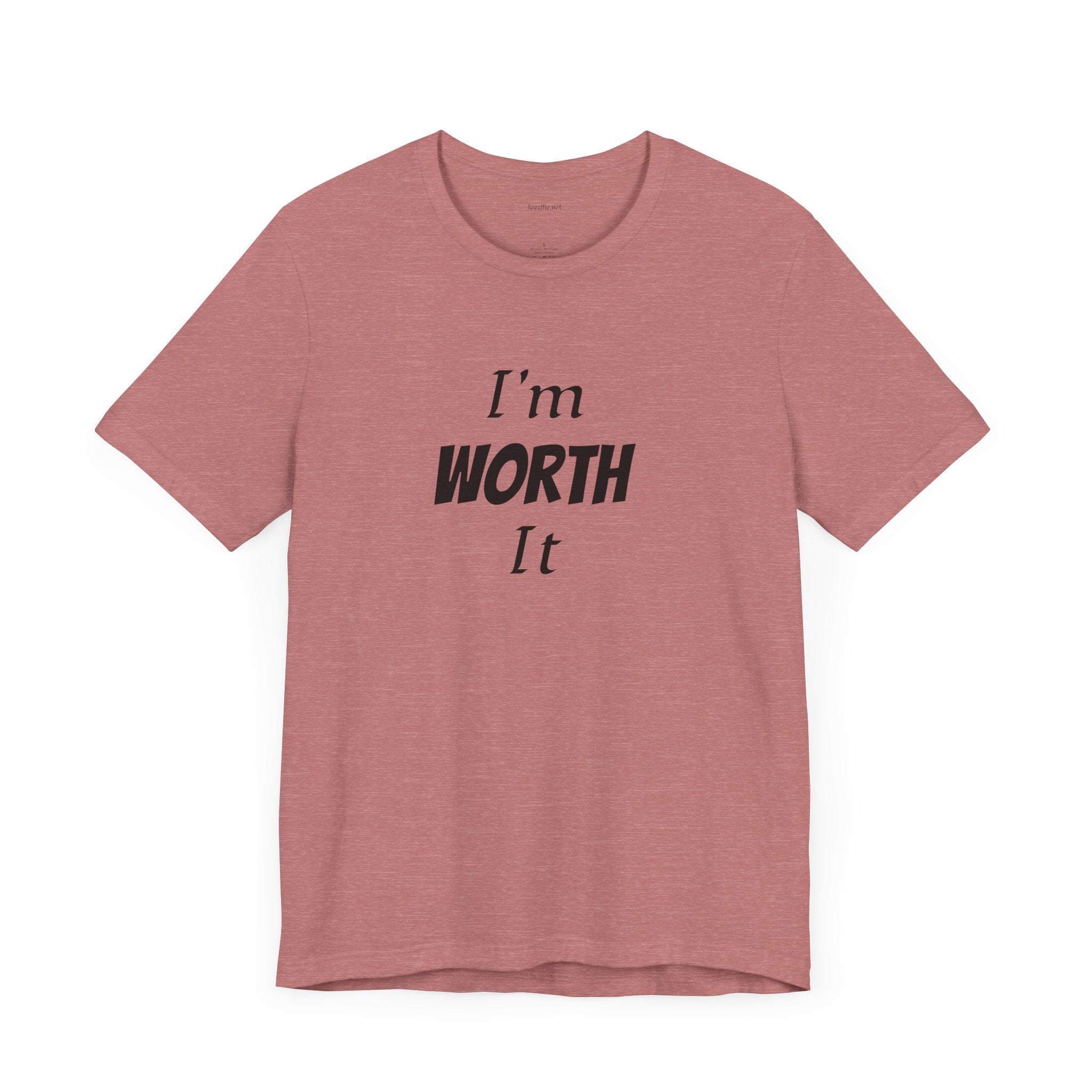 I'm WORTH It  - Unisex Jersey Short Sleeve Tee