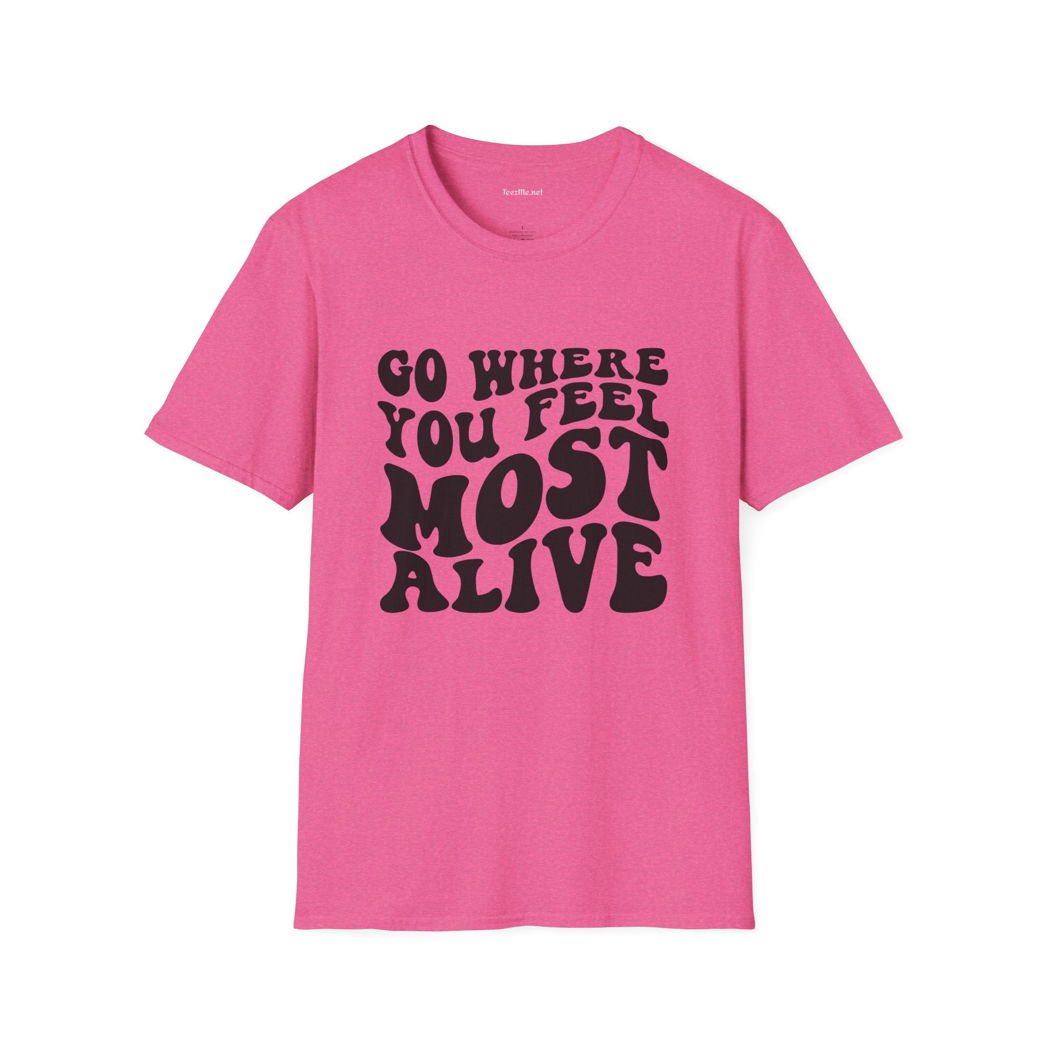 Go Where You Feel Most Alive1 Unisex Softstyle T-Shirt 100% Cotton