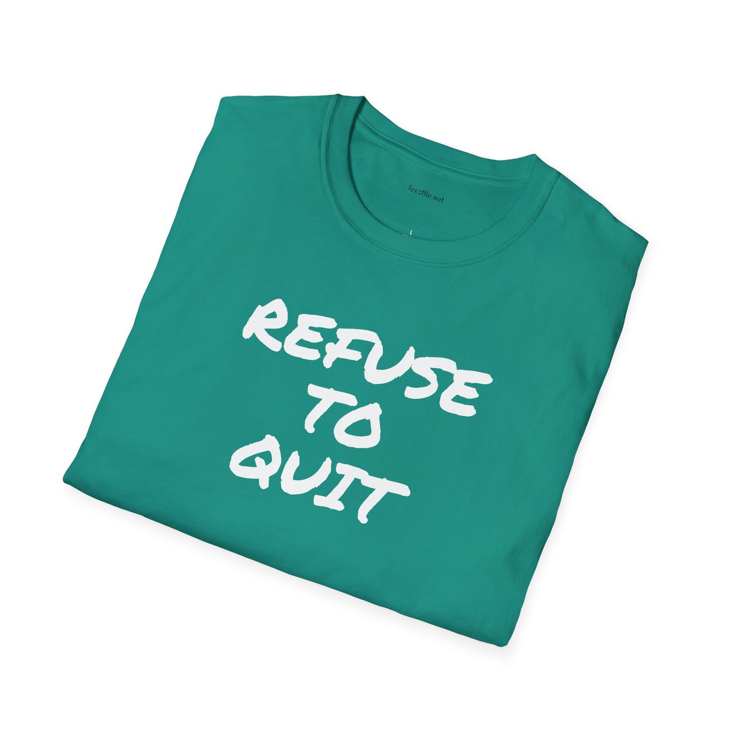 Refuse to Quit - Unisex Softstyle T-Shirt 100% Cotton Graphic