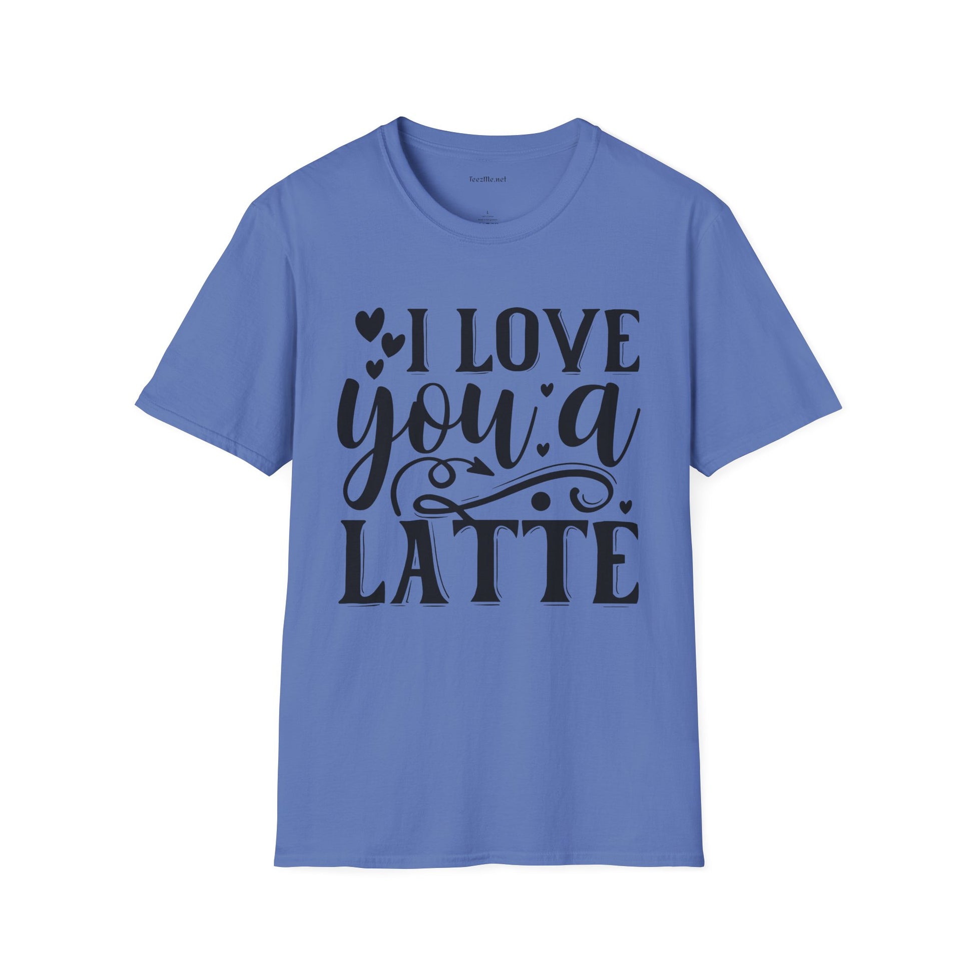 I Love You a Latte Unisex Soft Style T-Shirt 100% Cotton Graphic