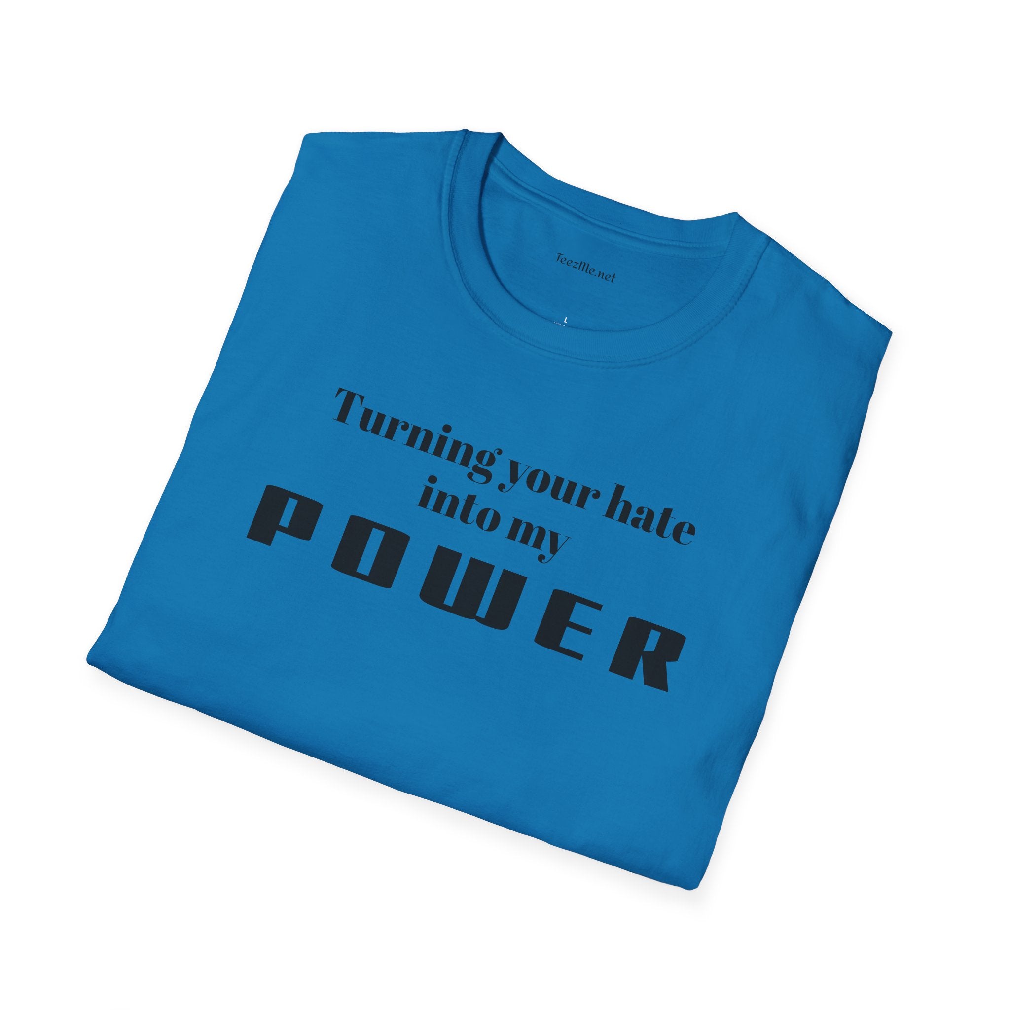 Turning your hate into my POWER - Unisex Softstyle T-Shirt 100% Cotton Graphic