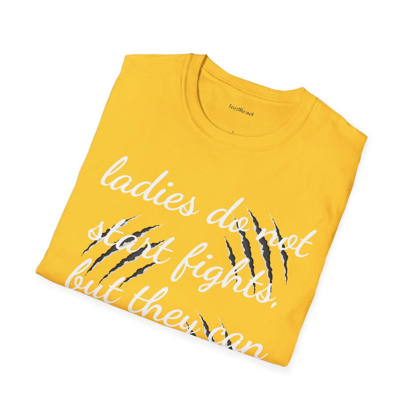 Ladies do not start fights - Unisex Softstyle T-Shirt 100% Cotton Graphic