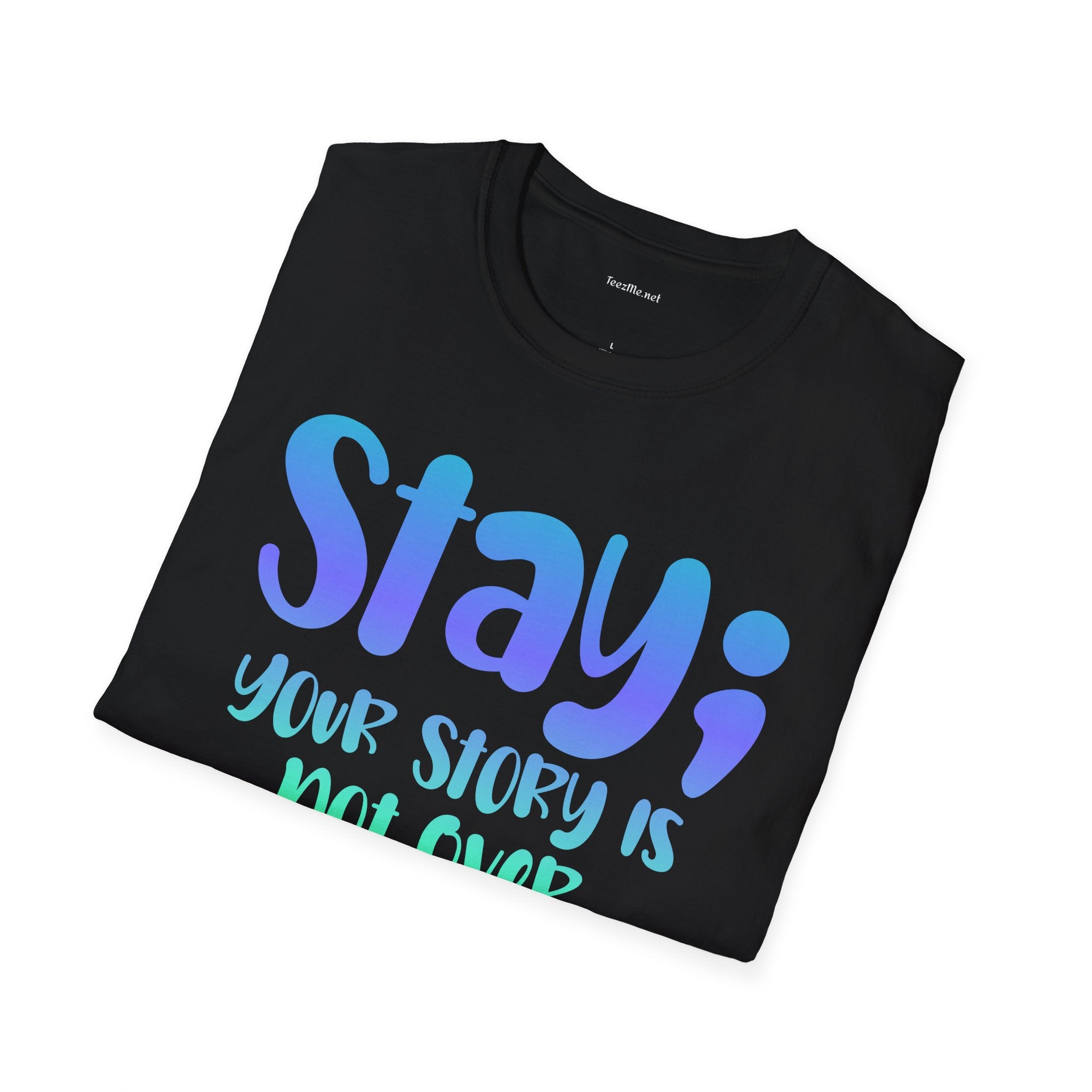 Stay; Your Story Is Not Over T-Shirt — Inspirational Graphic Tee