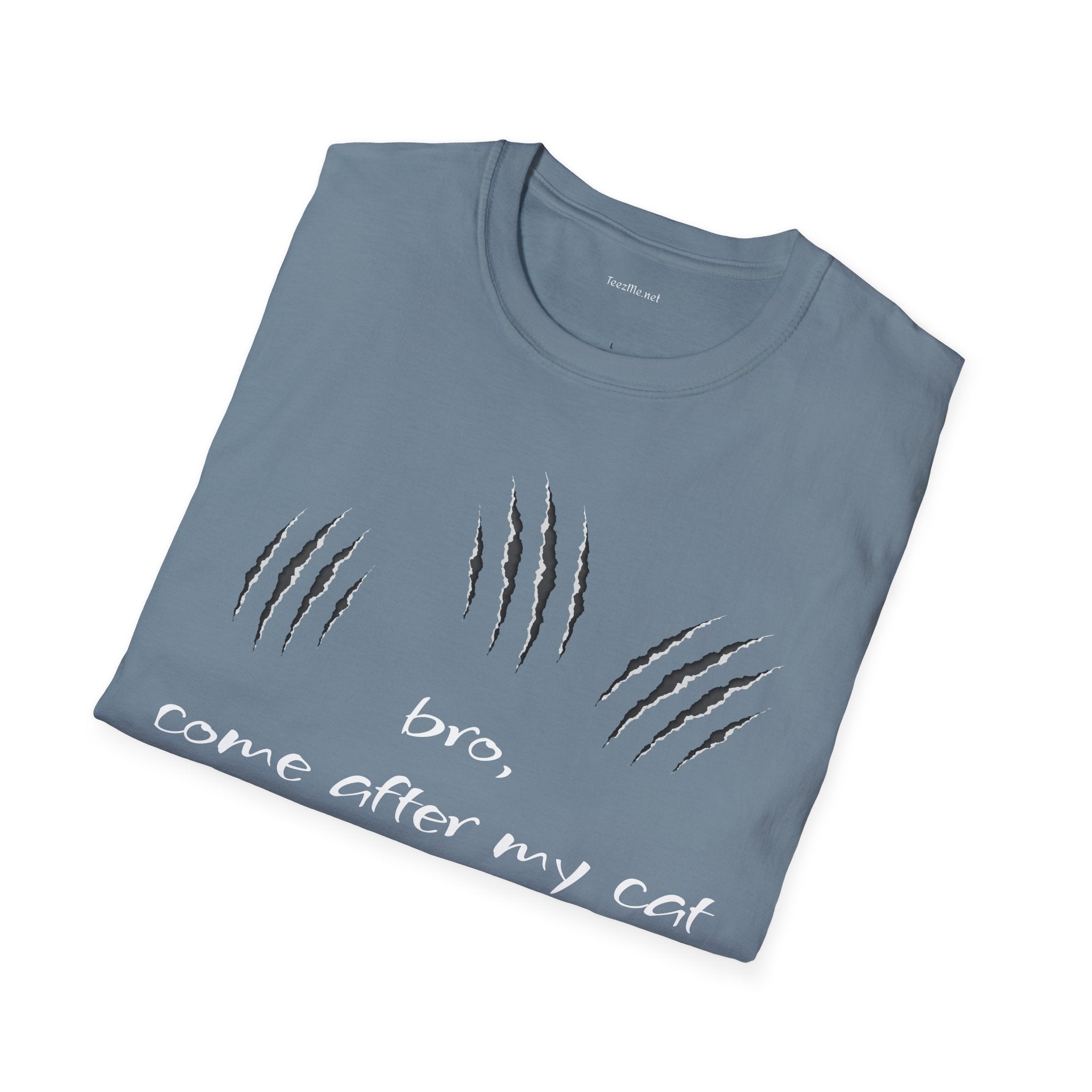 bro, come after my cat - Unisex Softstyle T-Shirt 100% Cotton Graphic