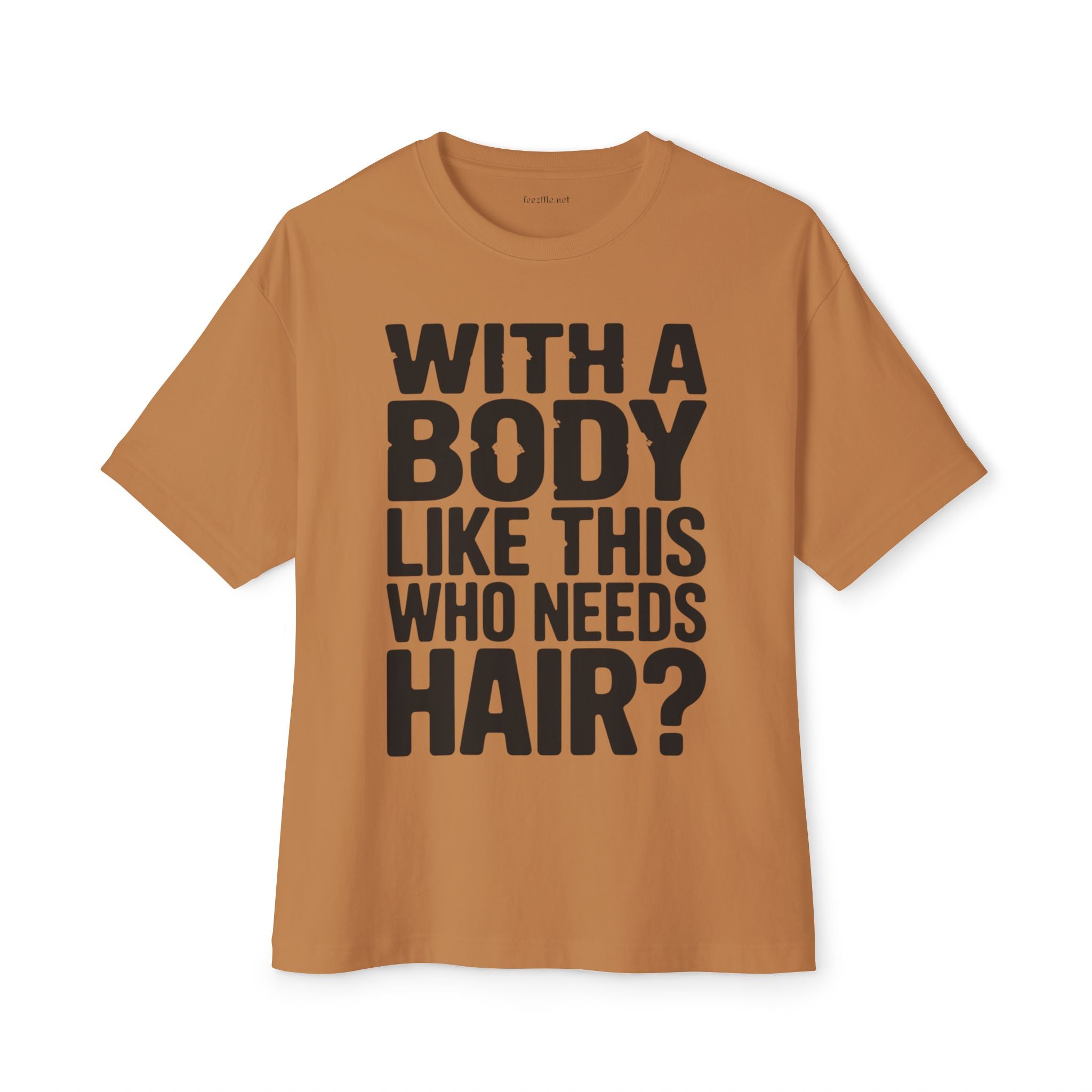T-Shirt — “With a Body Like This Who Needs Hair?” Graphic Tee