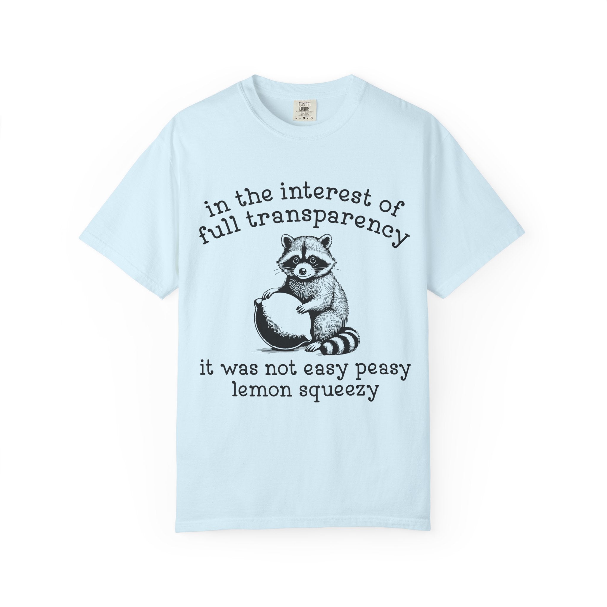 Raccoon Lemon Squeezy T-Shirt — "In the Interest of Full Transparency" Cute Graphic Tee