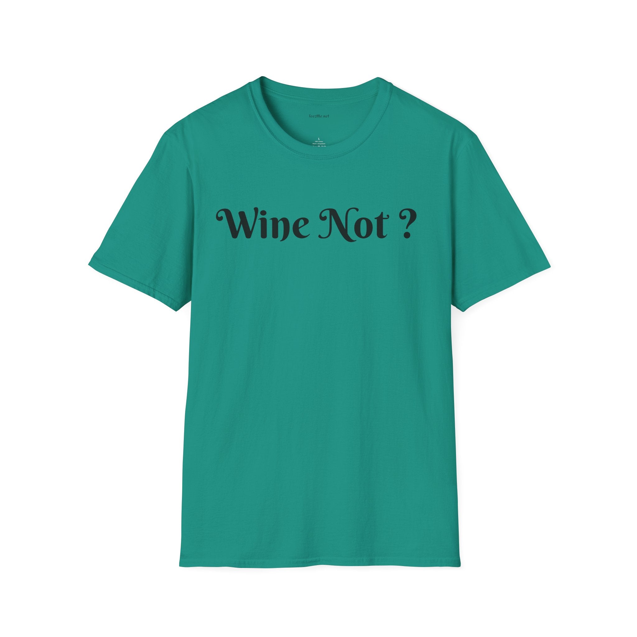 Wine Not ? - Unisex Softstyle T-Shirt 100% Cotton Graphic