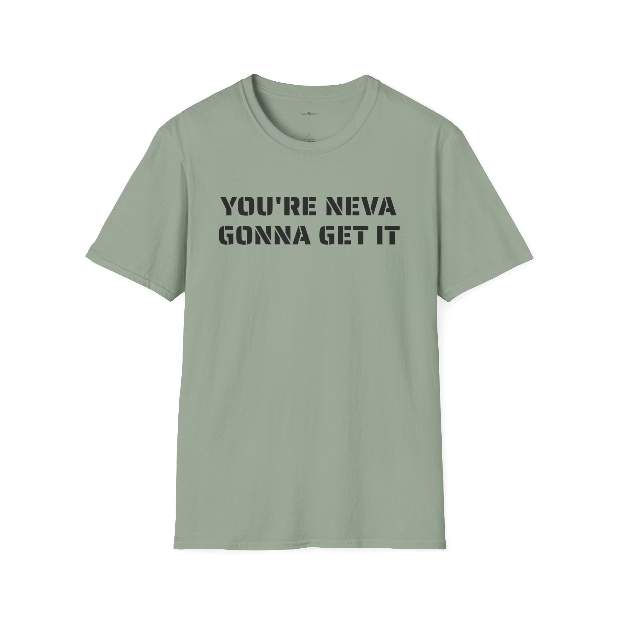 You're neva gonna get it - Unisex Softstyle T-Shirt 100% Cotton Graphic
