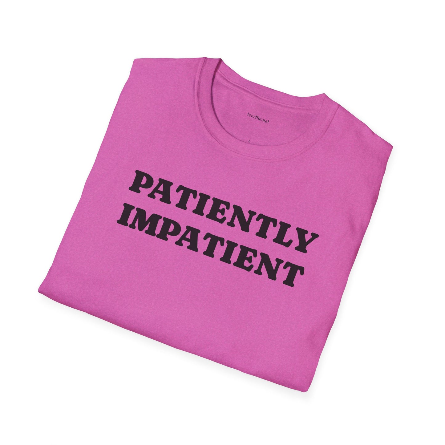 Patiently Impatient  - Unisex Softstyle T-Shirt 100% Cotton Graphic