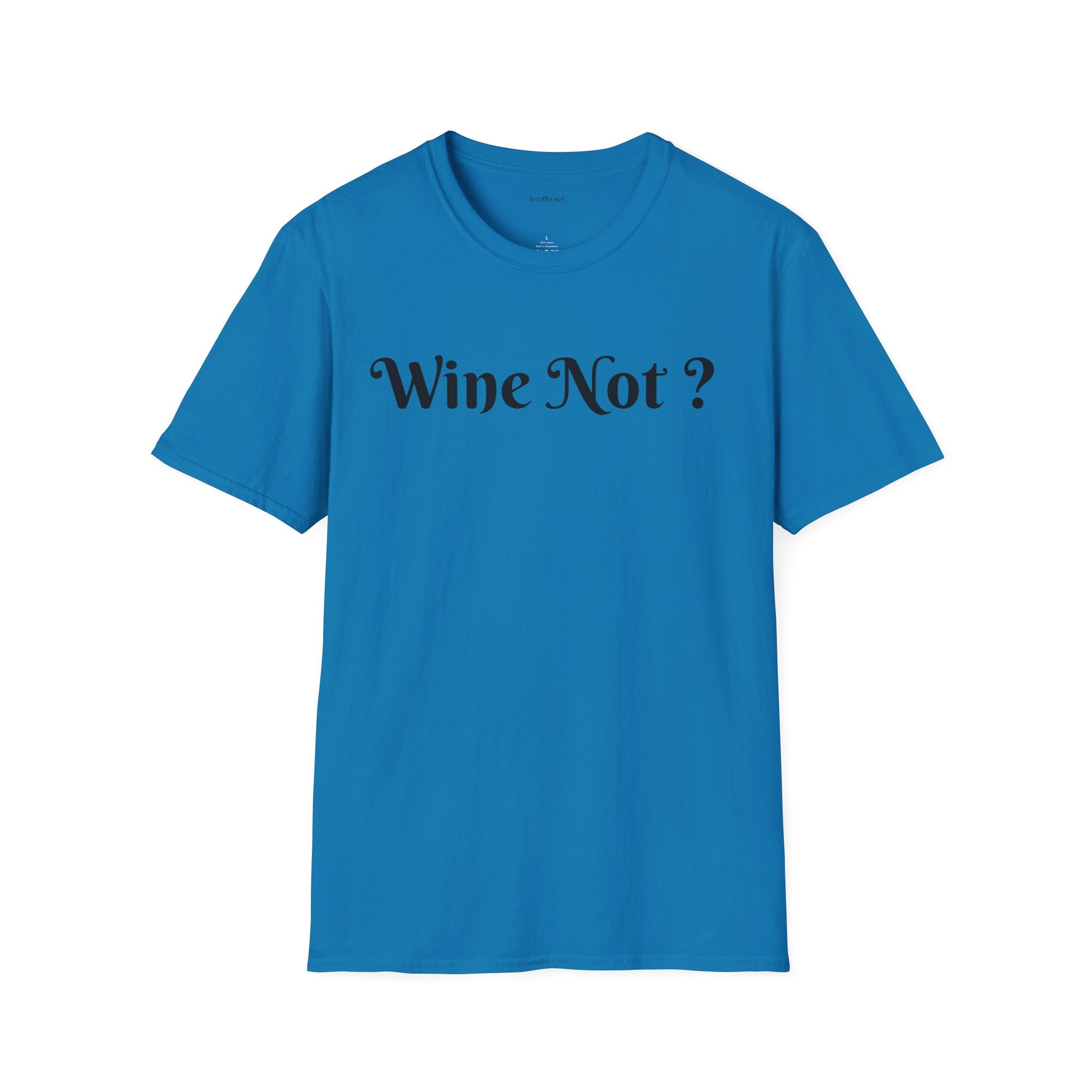 Wine Not ? - Unisex Softstyle T-Shirt 100% Cotton Graphic