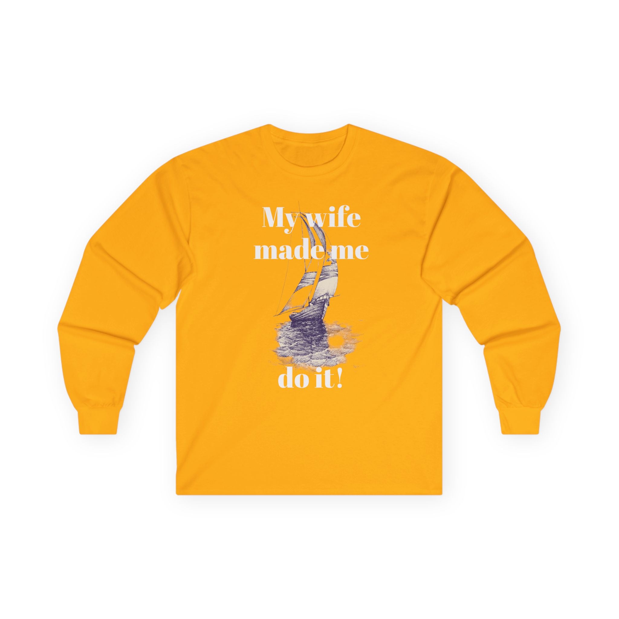 My wife made me do it - Unisex Ultra Cotton Long Sleeve Tee