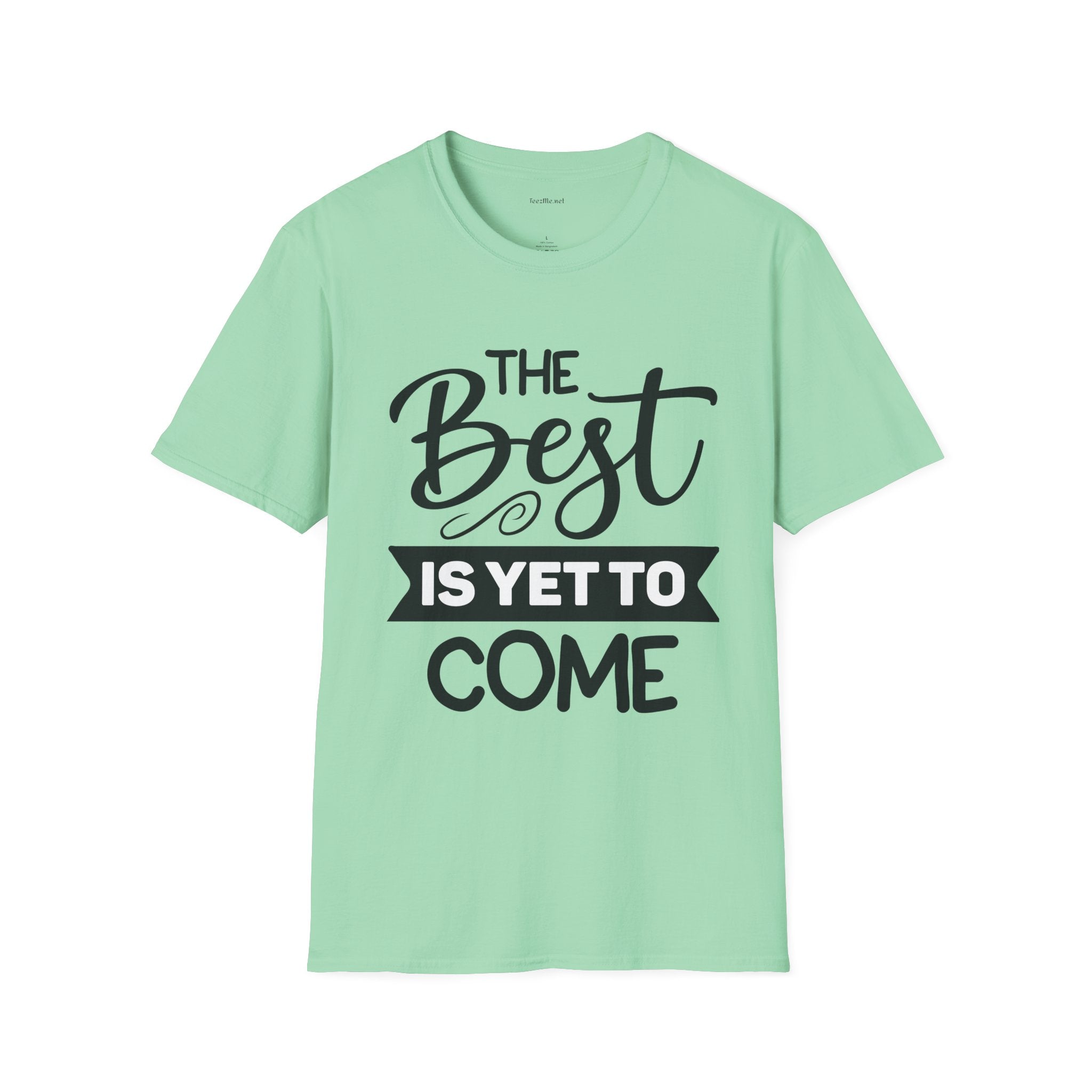 T‑Shirt — “The Best Is Yet To Come” Inspirational Graphic Tee