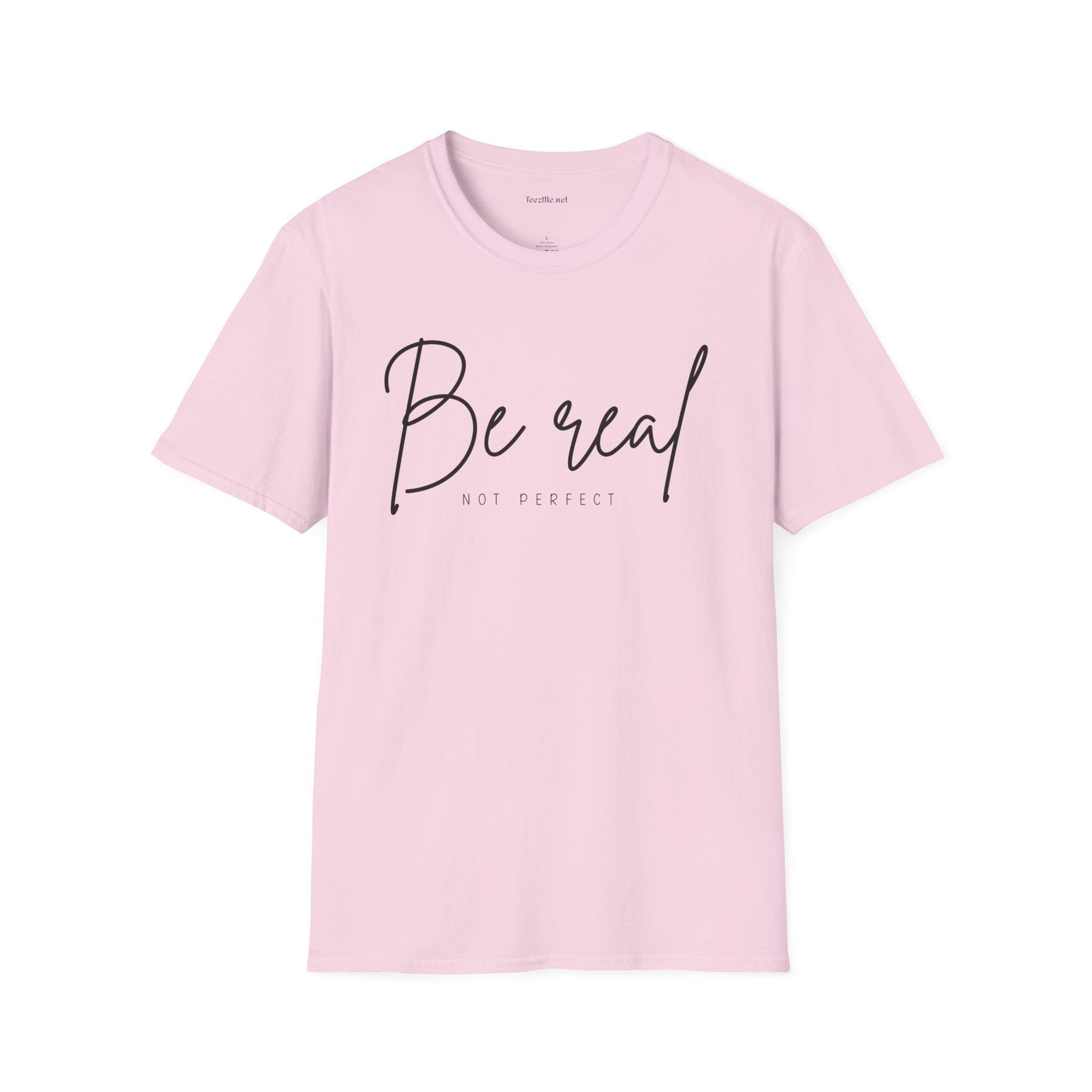 Be Real Not Perfect 04 (black text) Unisex Softstyle T-Shirt 100% Cotton Graphic