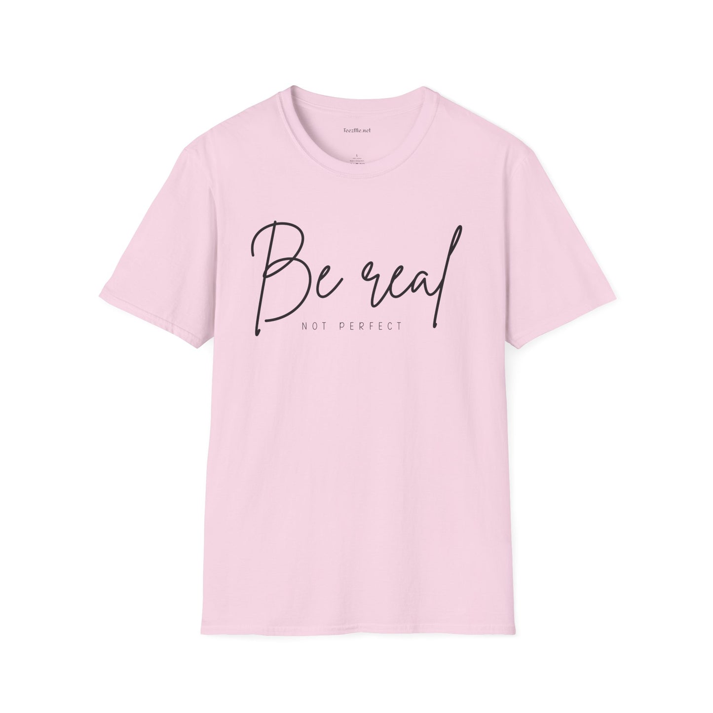 Be Real Not Perfect 04 (black text) Unisex Softstyle T-Shirt 100% Cotton Graphic