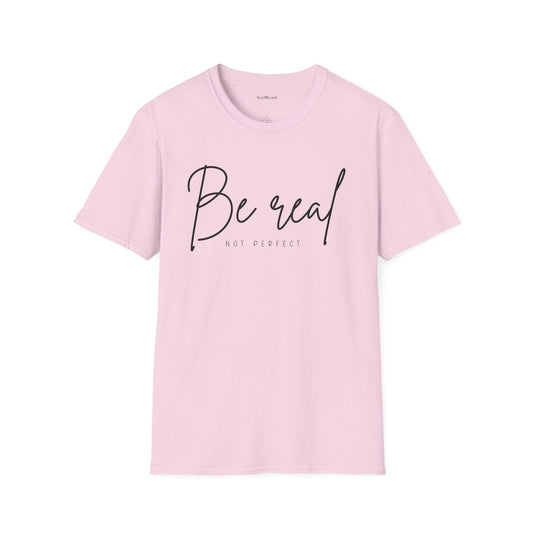 Be Real Not Perfect 04 (black text) Unisex Softstyle T-Shirt 100% Cotton Graphic
