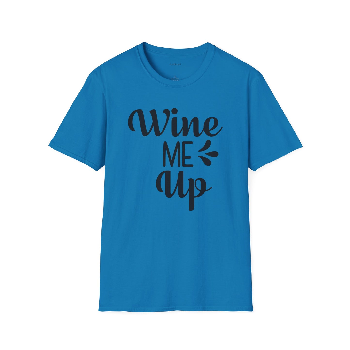 Wine Me Up  - Unisex Softstyle T-Shirt 100% Cotton Graphic