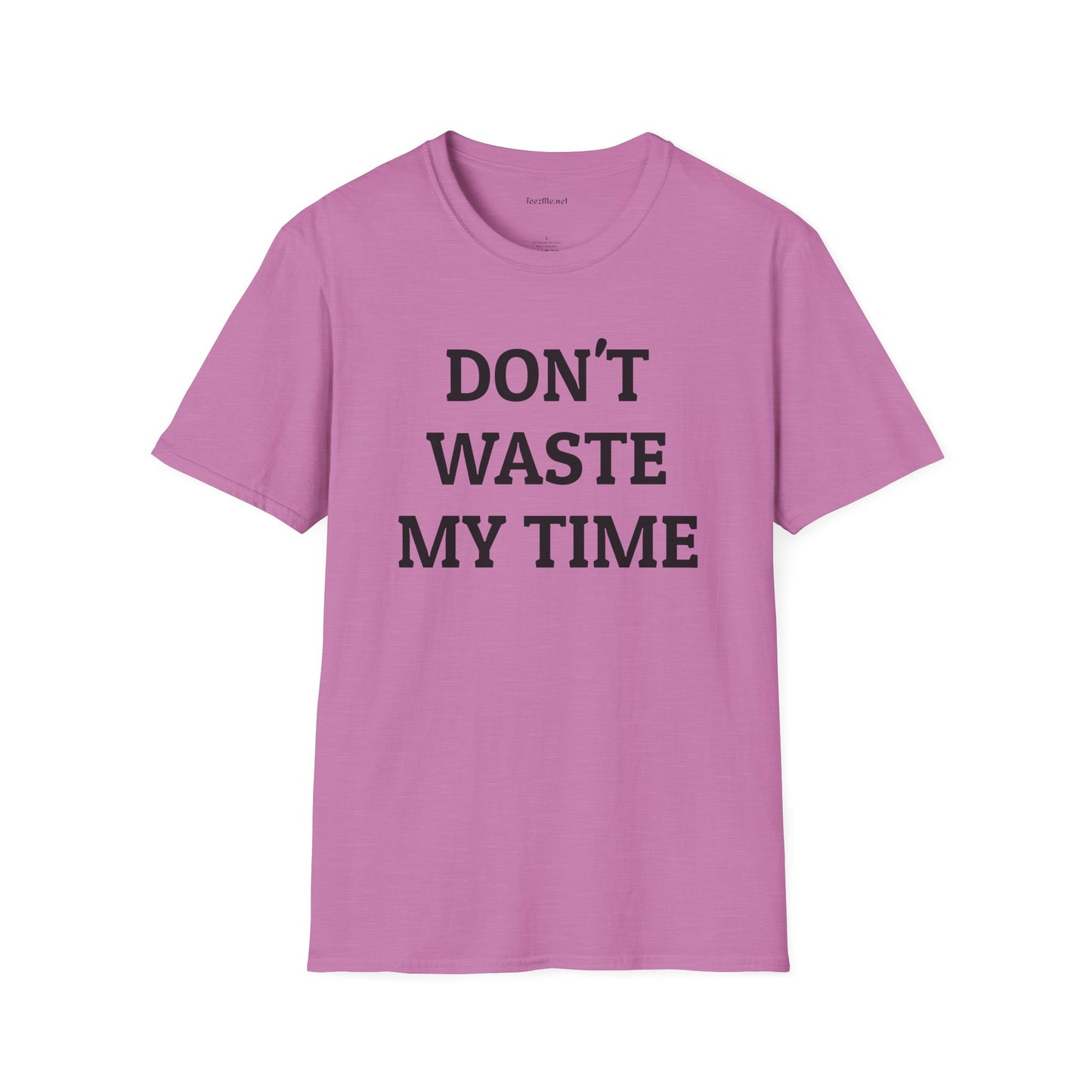 Don't Waste My Time 01 Unisex SoftStyle T-Shirt 100% Cotton